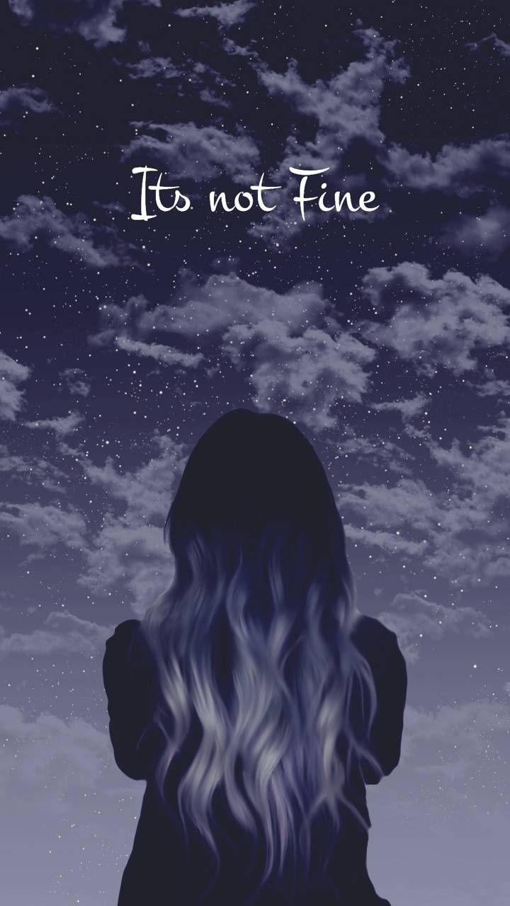 720x1280 Its not Fine. Girl iphone wallpaper, Beautiful wallpaper for phone, Heartbreak wallpaper