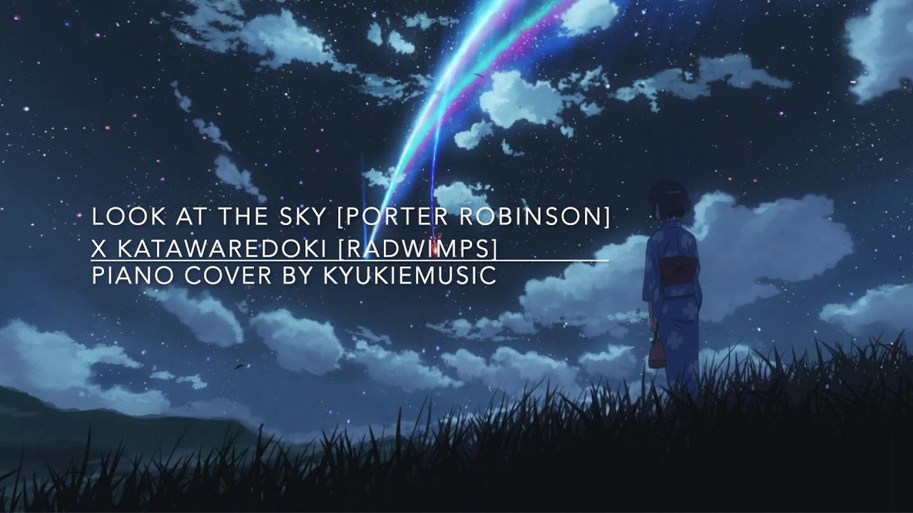 1280x720 Look at the Sky [Porter Robinson] x Katawaredoki [RADWIMPS] (piano cover)