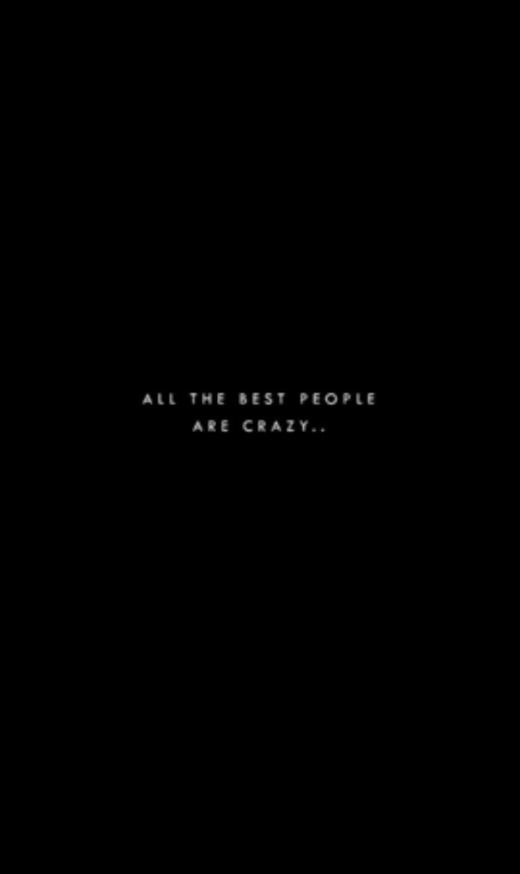 750x1259 Wallpaper. Crazy people, Good people, Best