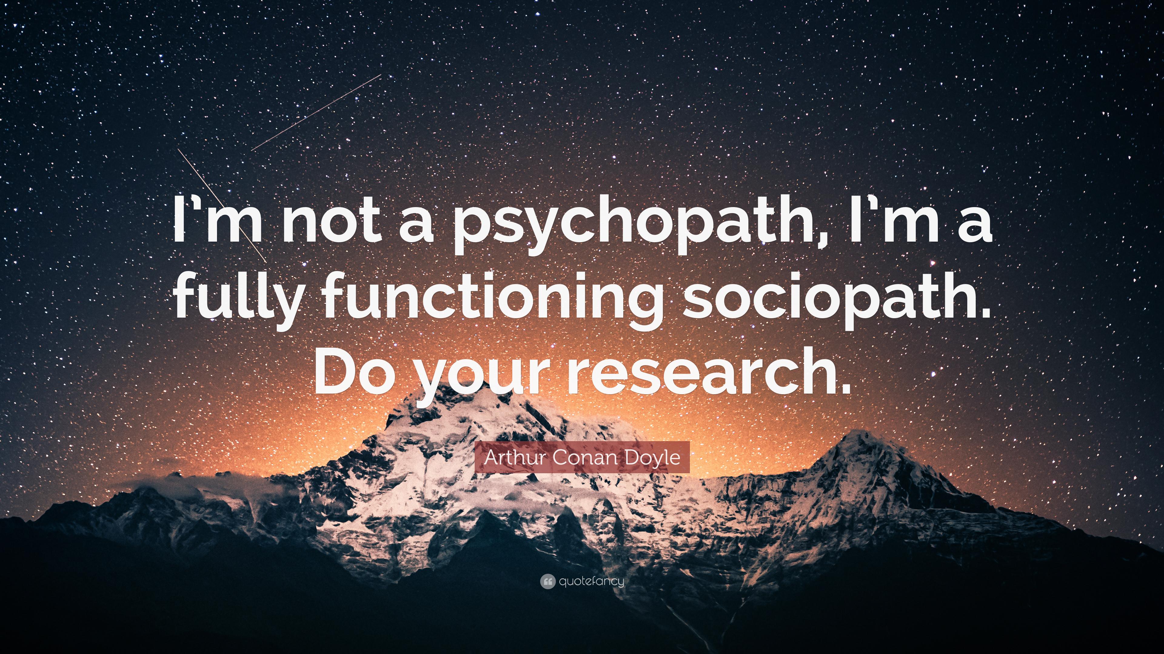 3840x2160 Arthur Conan Doyle Quote: “I'm not a psychopath, I'm a fully functioning sociopath. Do