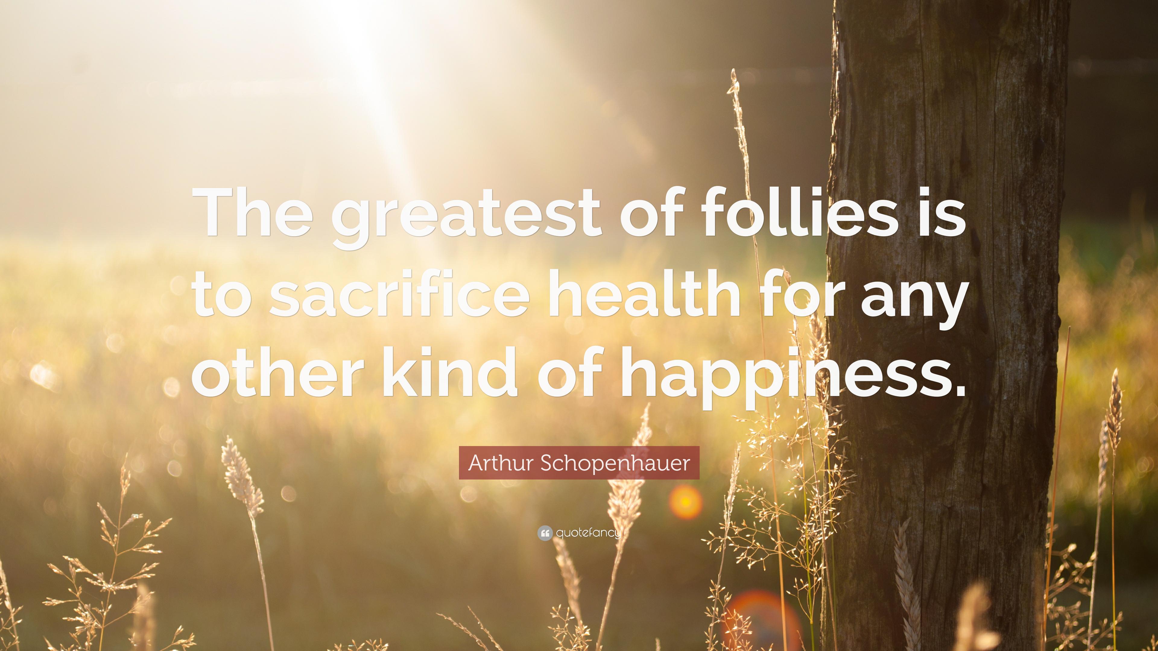 3840x2160 Arthur Schopenhauer Quote: “The greatest of follies is to sacrifice health for any other kind of