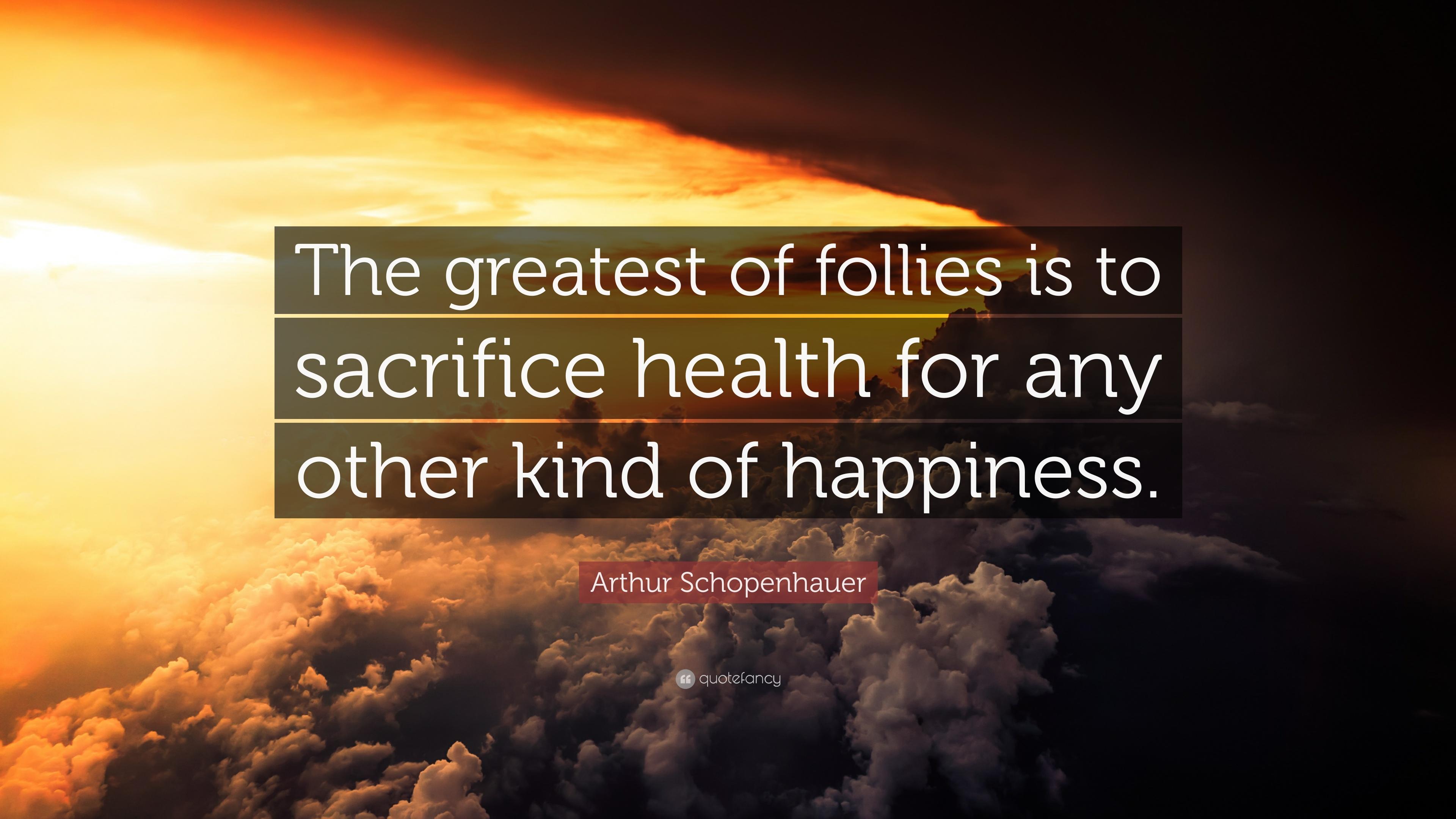 3840x2160 Arthur Schopenhauer Quote: “The greatest of follies is to sacrifice health for any other kind of