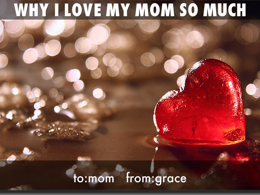 1024x768 Why I Love My Mom So Much To Image For Valentine's Day