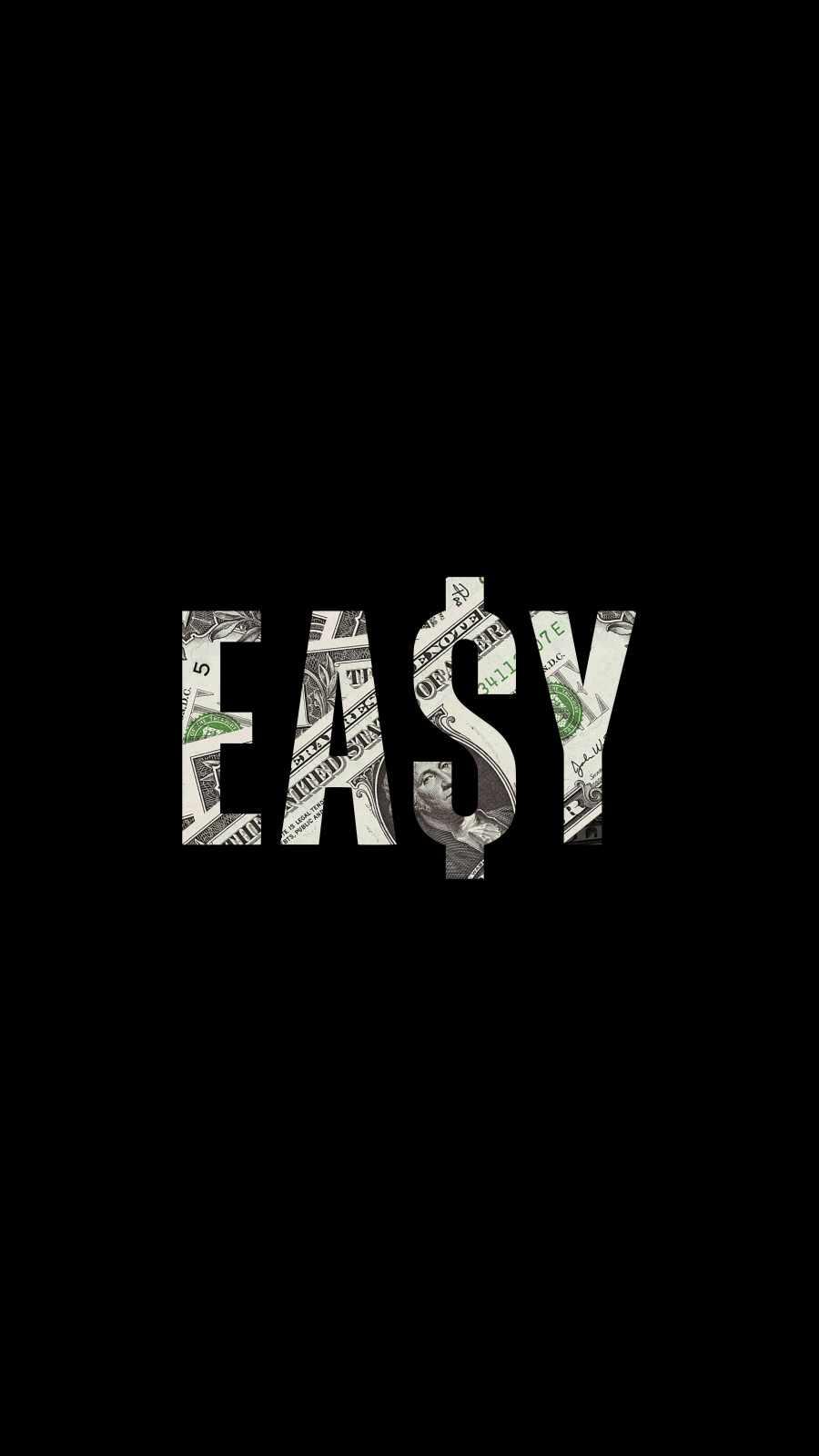 900x1600 EASY Money Wallpaper Wallpaper : iPhone Wallpaper