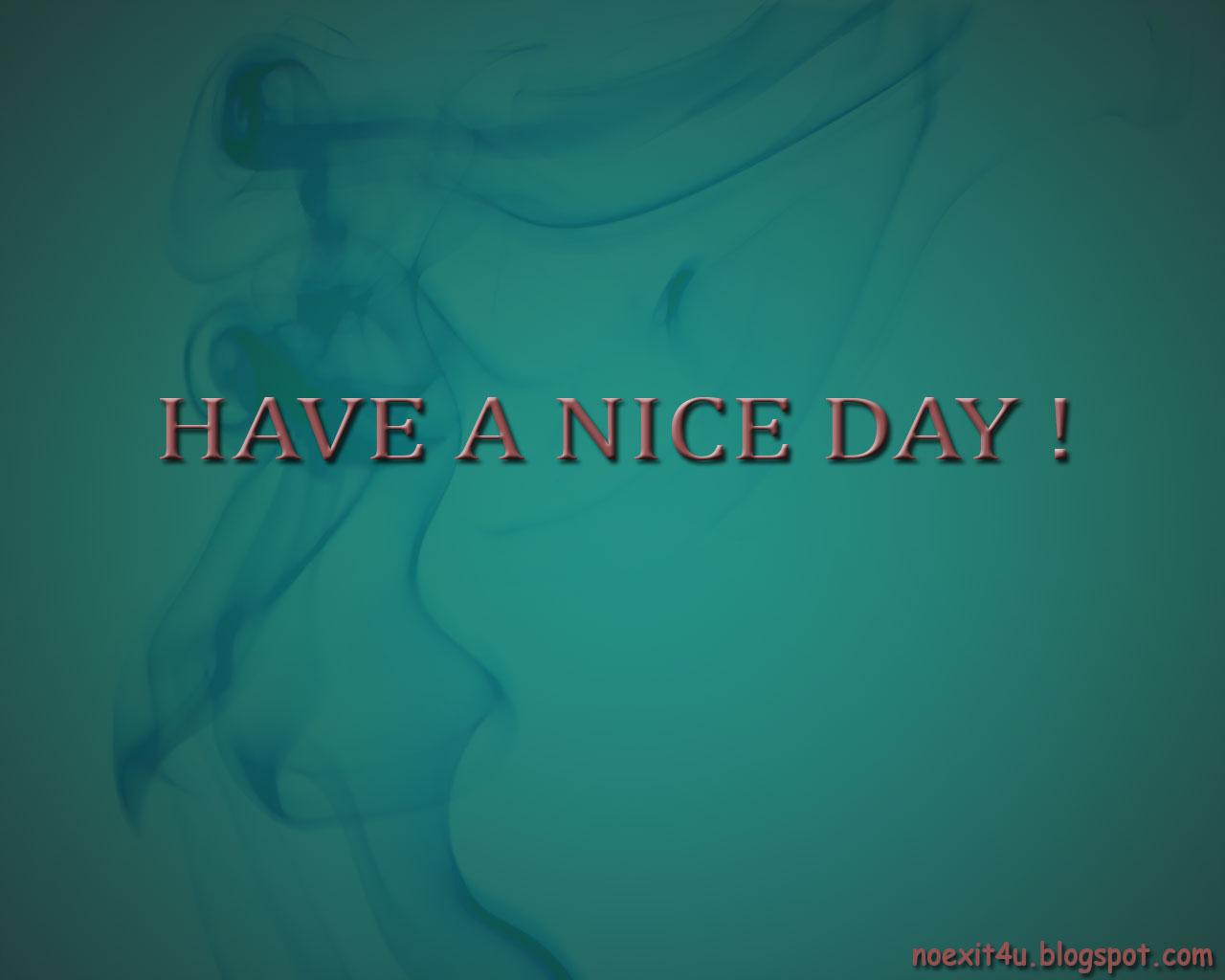 1280x1024 Free download HAVE A NICE DAY WALLPAPER HD noexit4ucom [1280x1024] for your Desktop, Mobile & Tablet. Explore Have A Nice Day Wallpaper. Have A Nice Day Wallpaper, Have A
