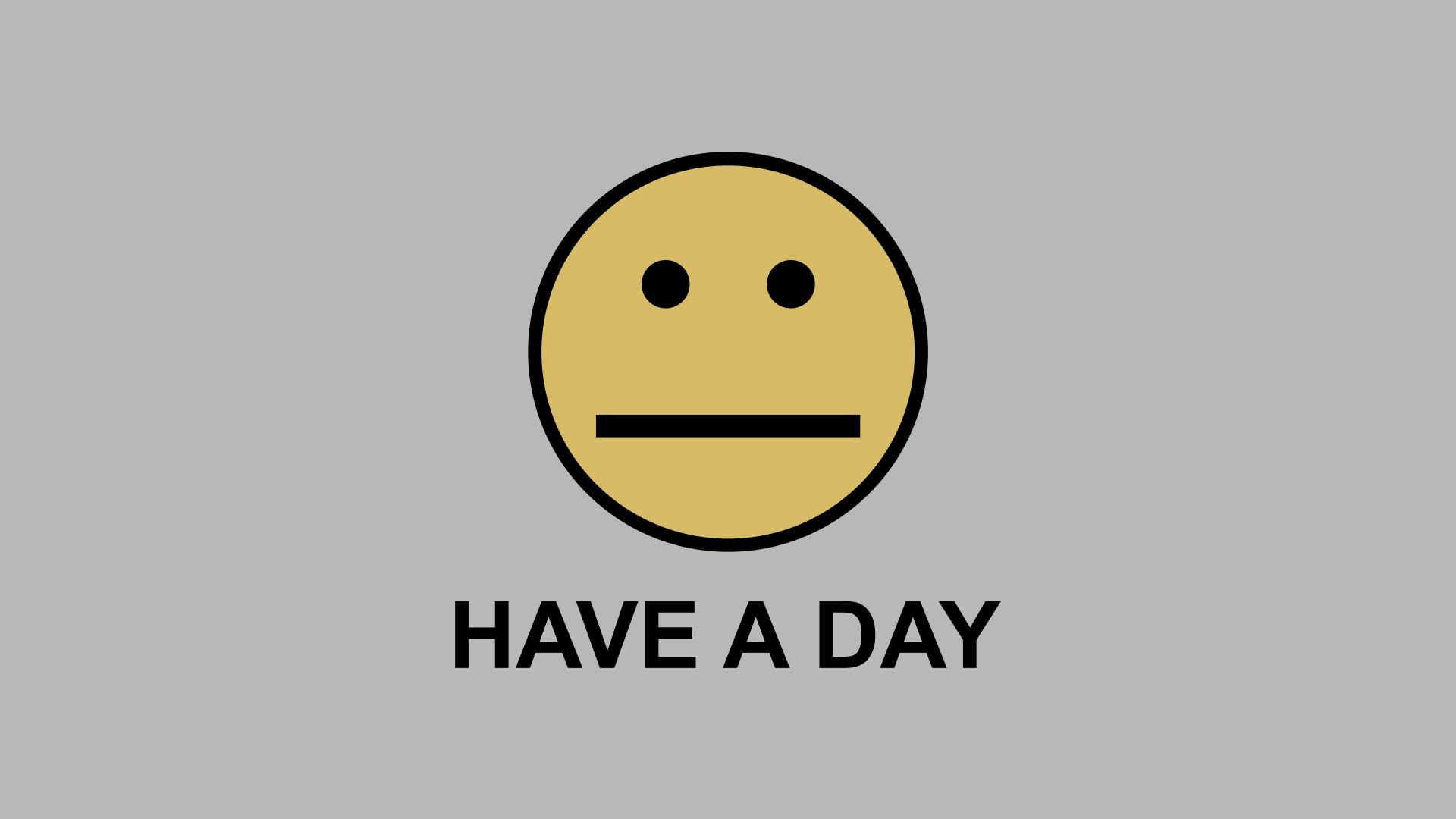 1920x1080 Have A Day Wallpaper