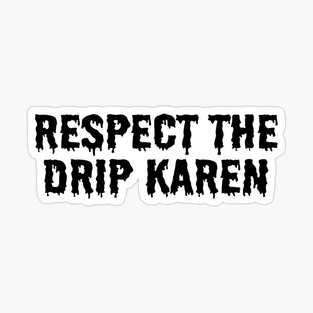 1000x1000 tik tok respect the drip karen Poster