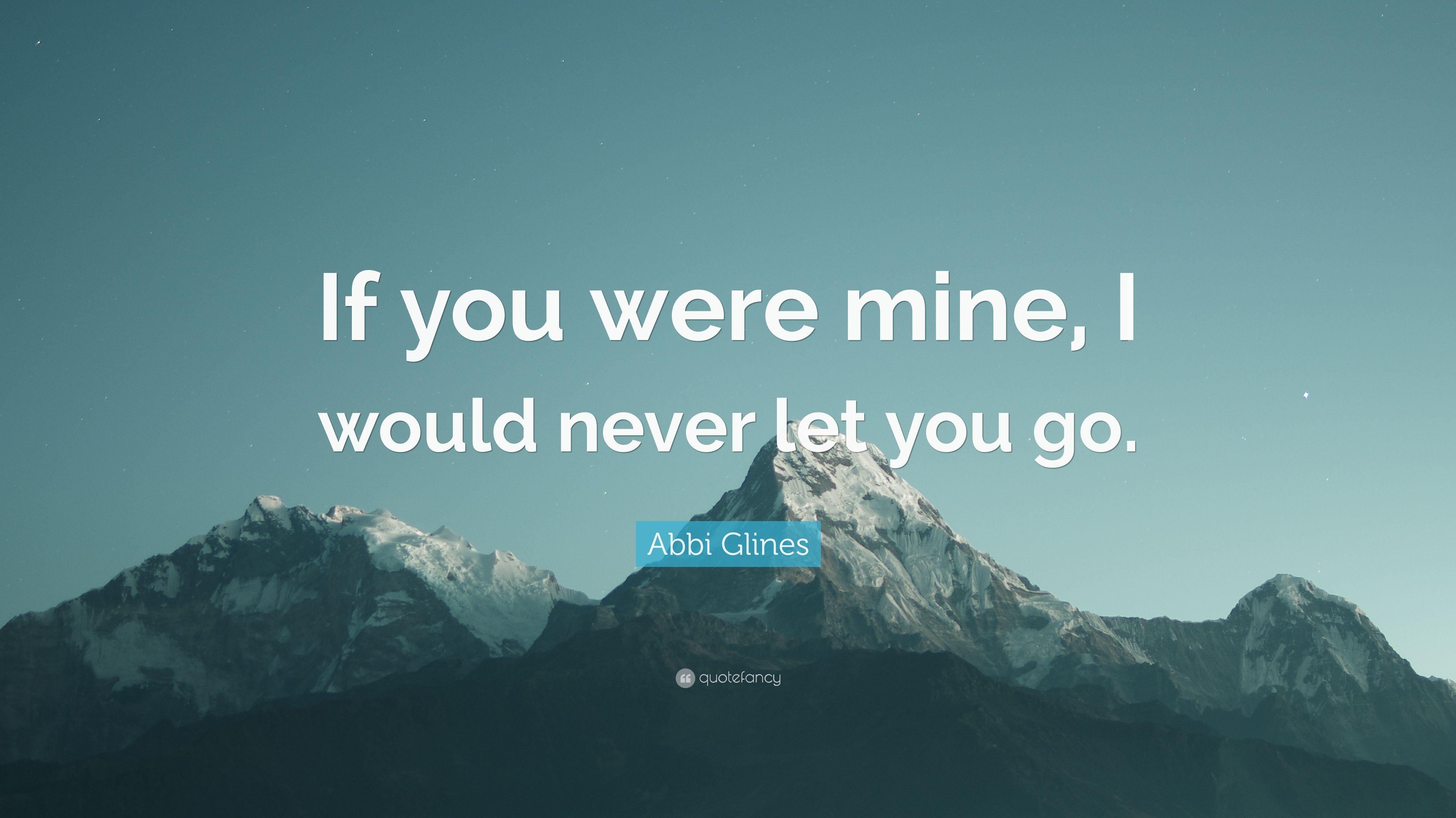 3840x2160 Abbi Glines Quote: “If you were mine, I would never let you go.”