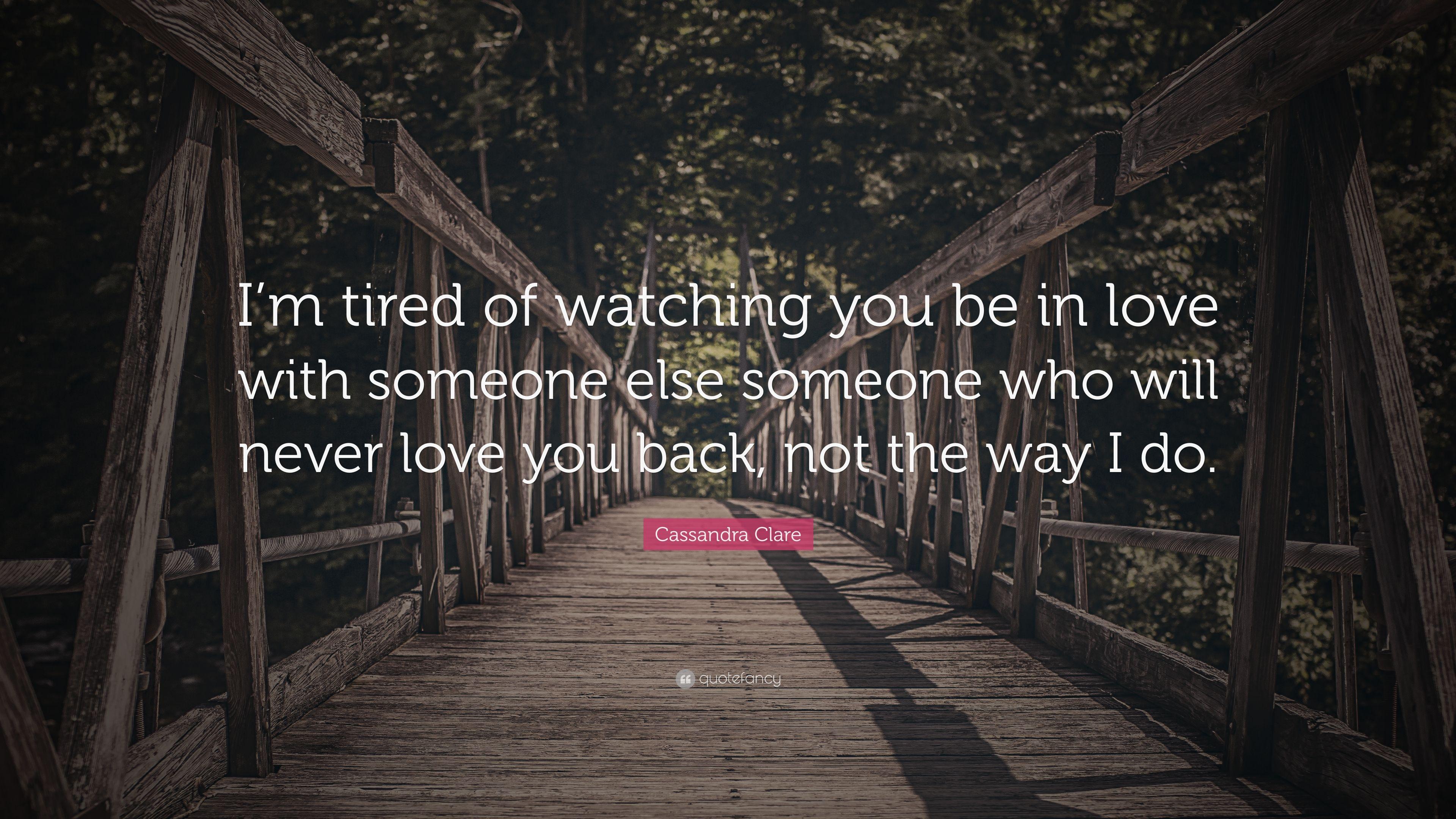 3840x2160 Cassandra Clare Quote: “I'm tired of watching you be in love with someone else someone