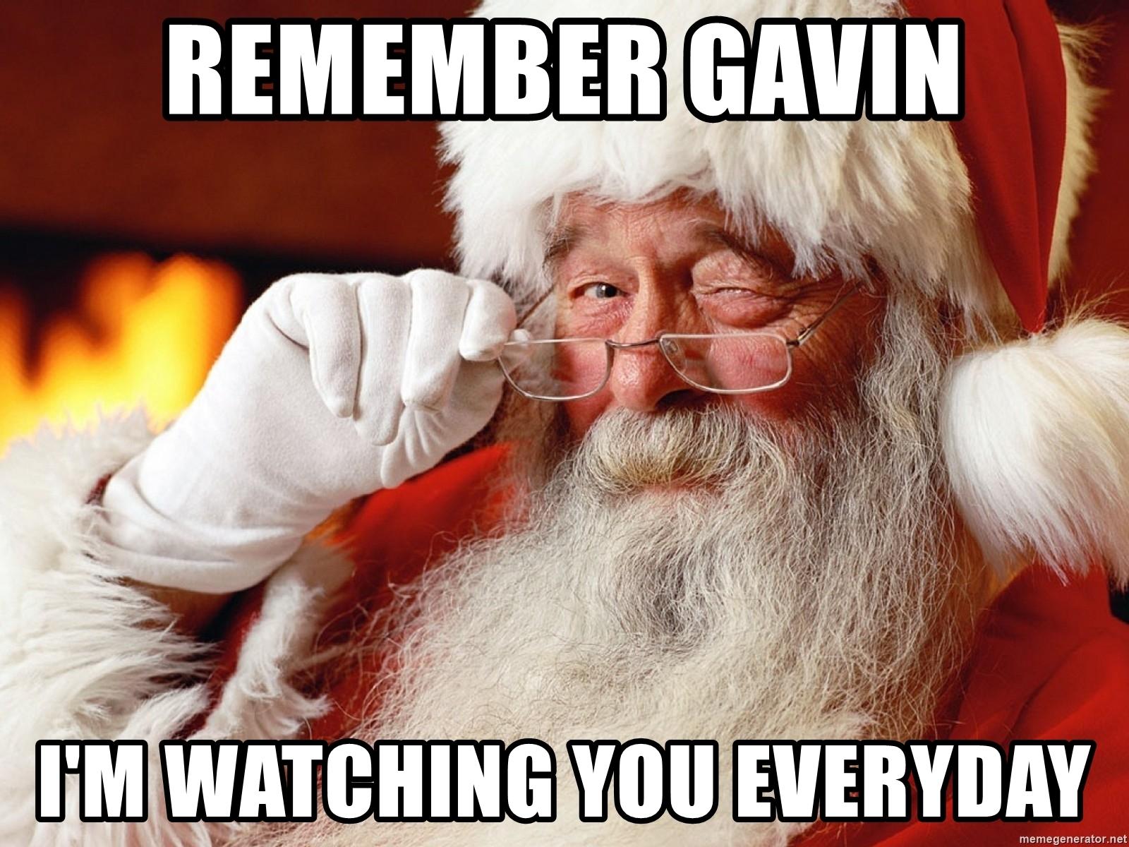 1600x1200 REMEMBER GAVIN I'M WATCHING YOU EVERYDAY
