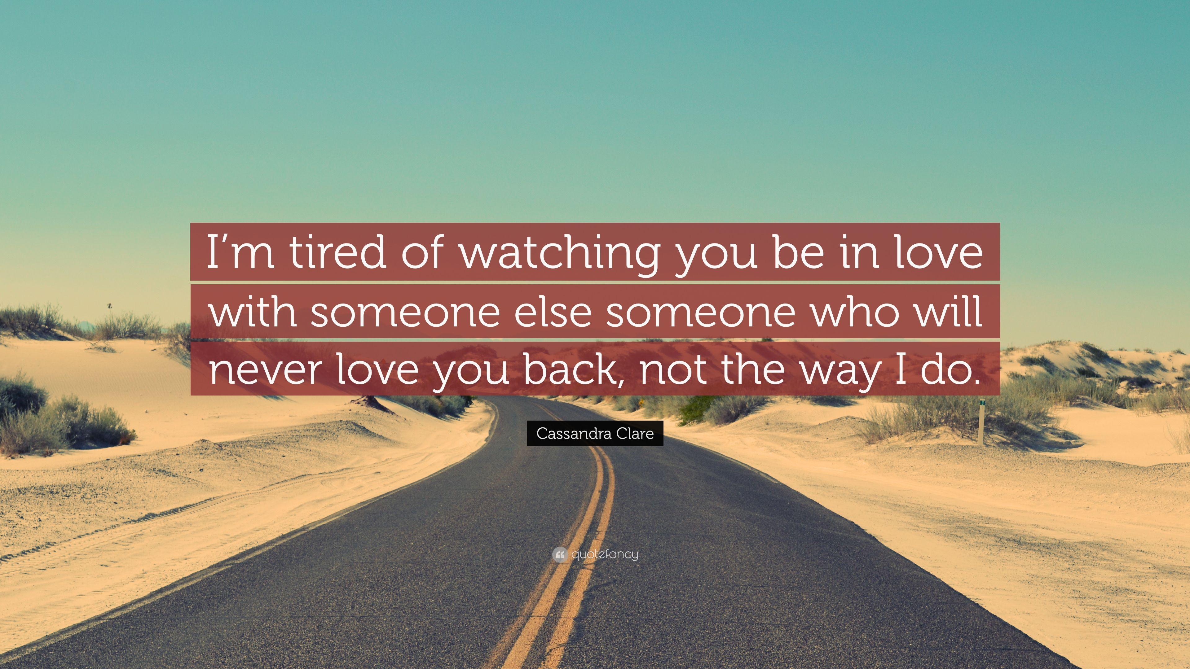3840x2160 Cassandra Clare Quote: “I'm tired of watching you be in love with someone else someone