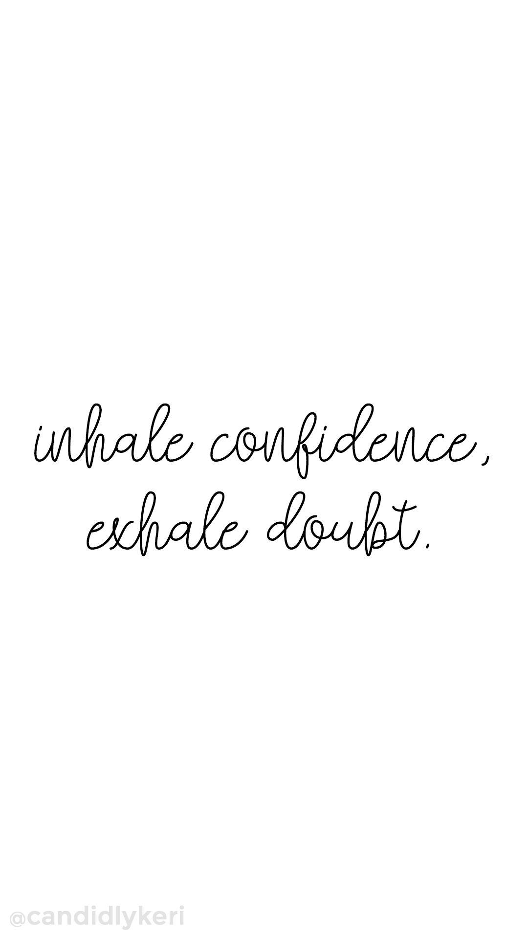 1080x1920 Inhale Confidence exhale doubt quote inspirational wallpaper you can download for free on the. Doubt quotes, Inspirational quotes background, Inspirational quotes
