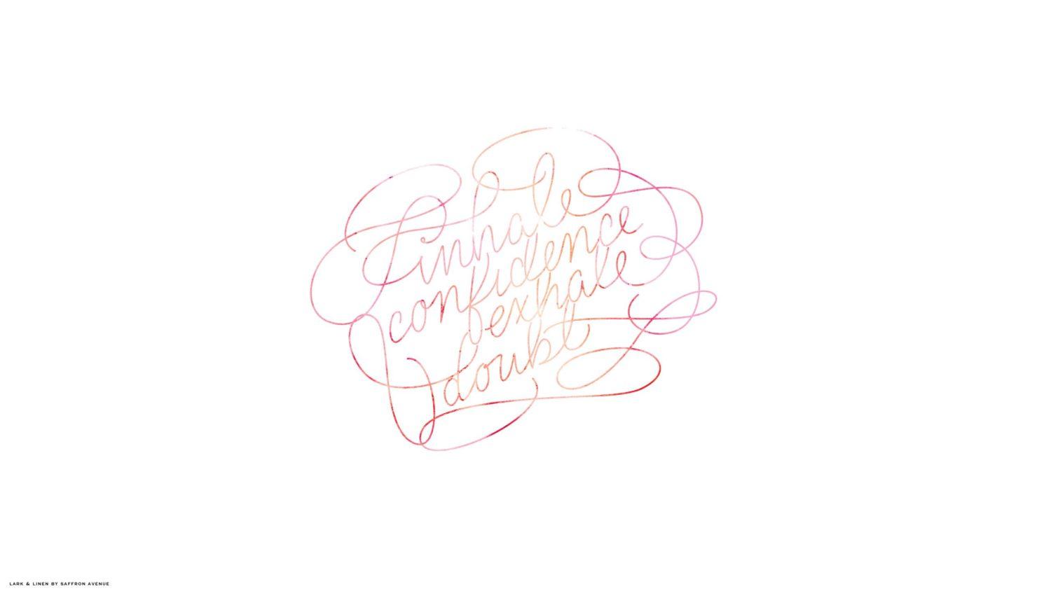 1500x844 Inhale Confidence, Exhale Doubt. lark & linen