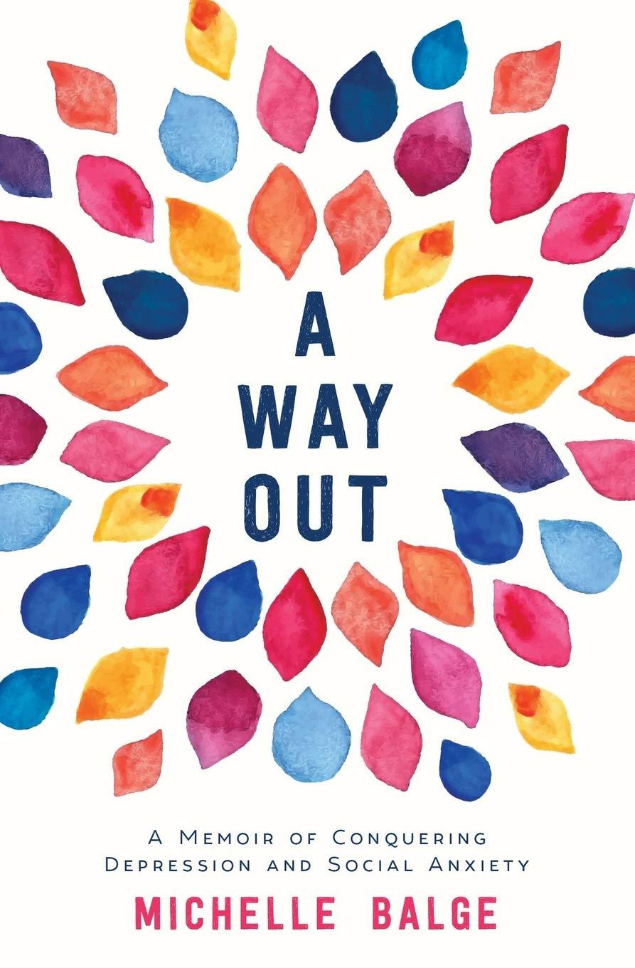 893x1360 A Way Out: A Memoir of Conquering Depression and Social Anxiety: Balge, Michelle: 9781775094210: Books