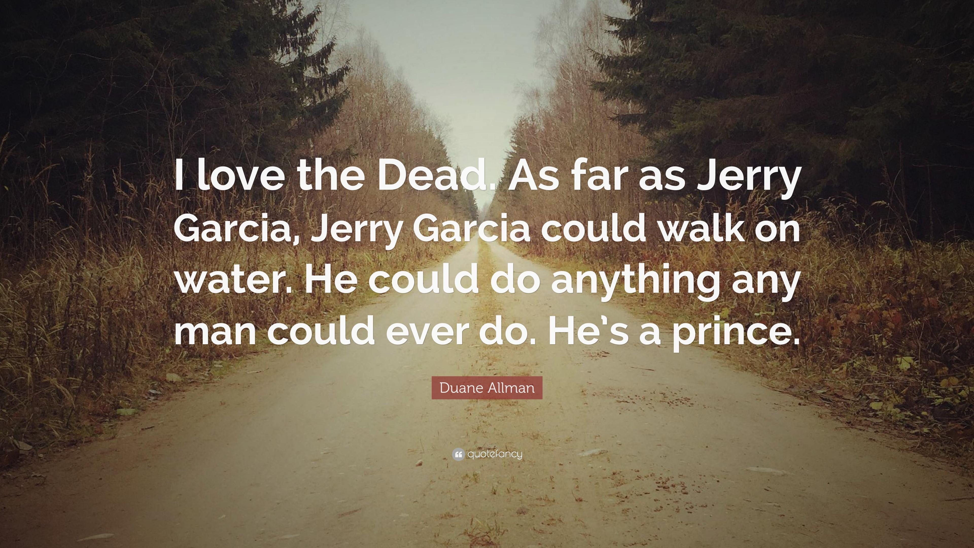 3840x2160 Duane Allman Quote: “I love the Dead. As far as Jerry Garcia, Jerry Garcia could walk on water. He could do anything any man could ever do. H.”