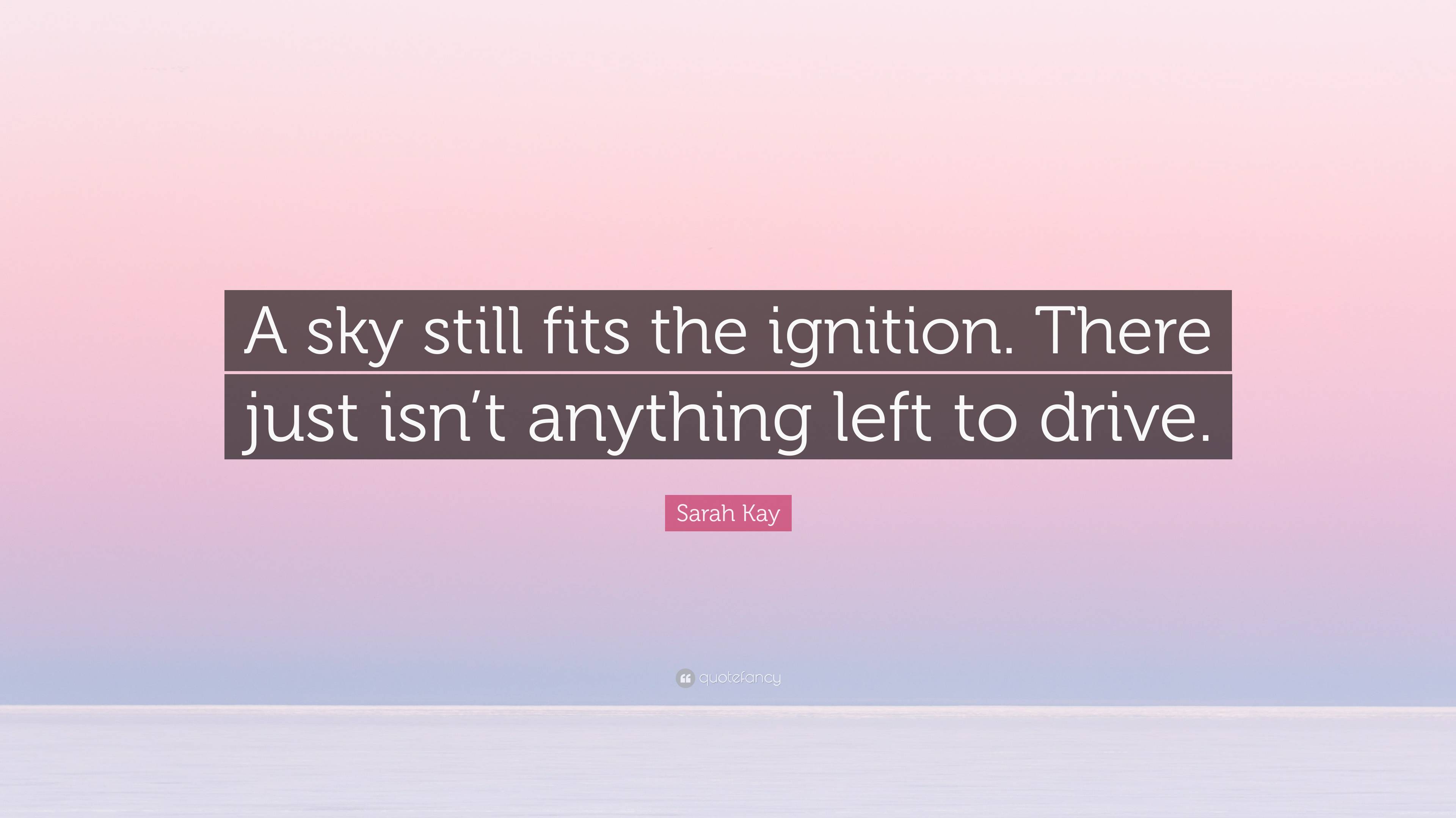 3840x2160 Sarah Kay Quote: “A sky still fits the ignition. There just isn't anything left to