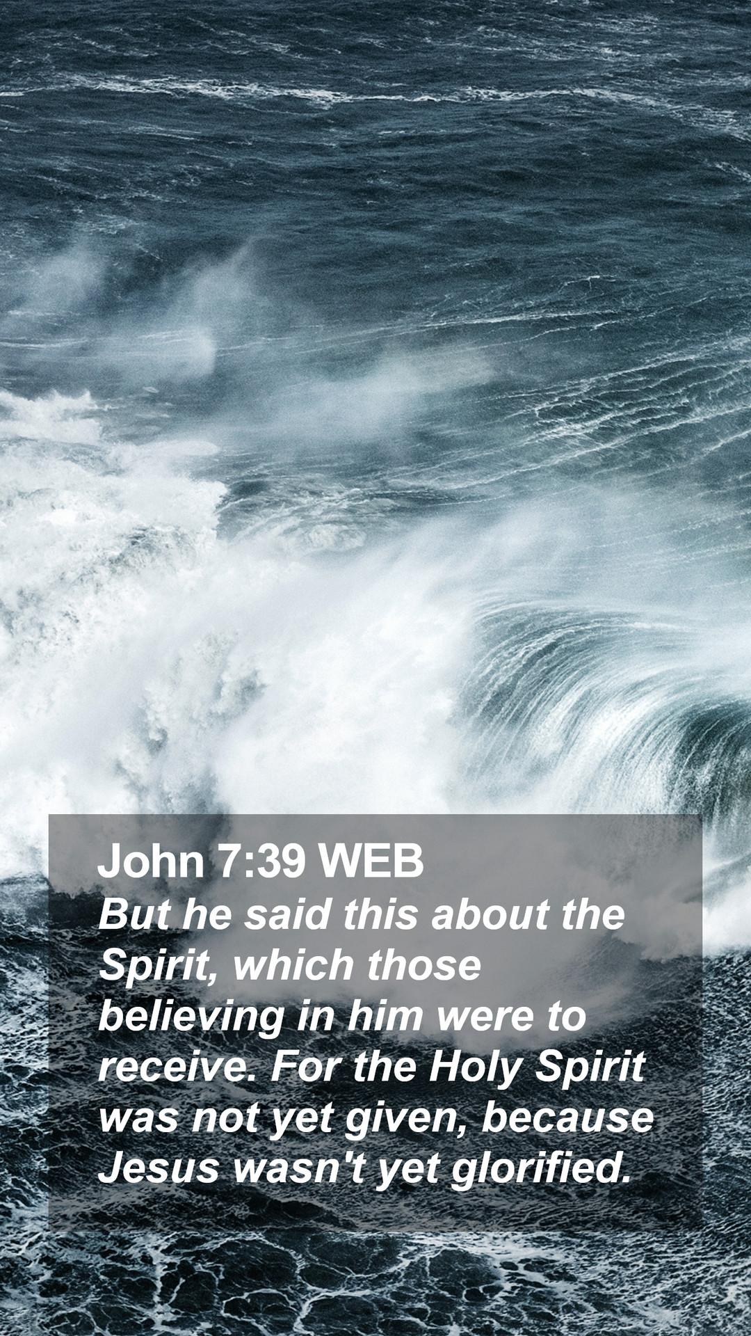1080x1920 John 7:39 WEB Mobile Phone Wallpaper he said this about the Spirit, which those