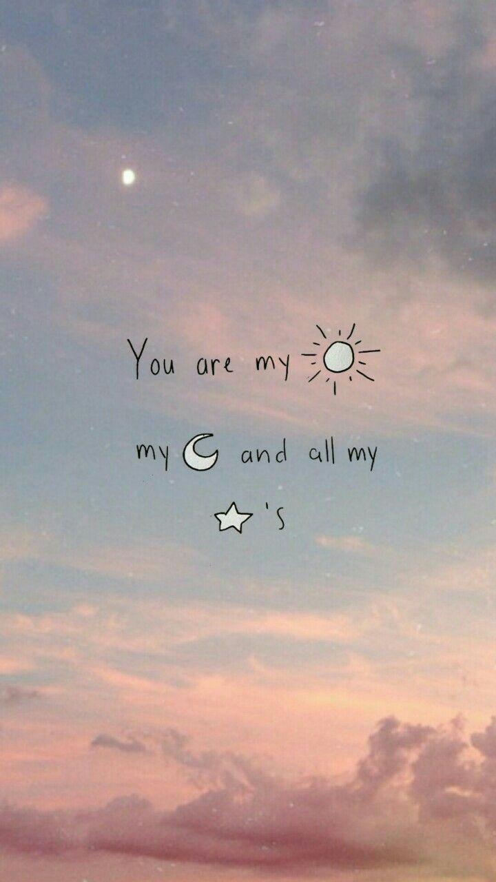 720x1280 You are my sunshine, my moon and all my stars* #sun #stars