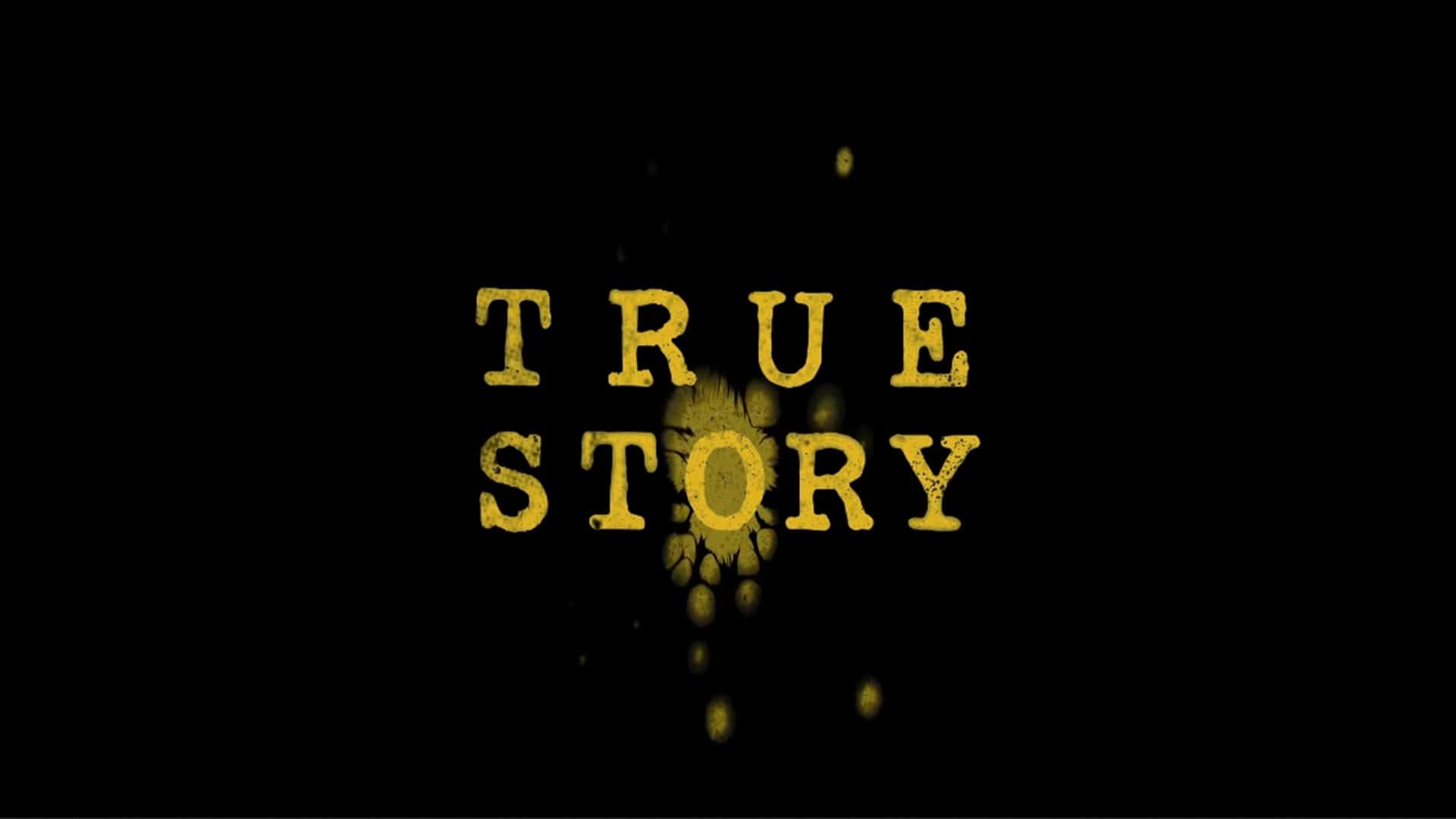 1920x1080 True Story Cast & Character Guide