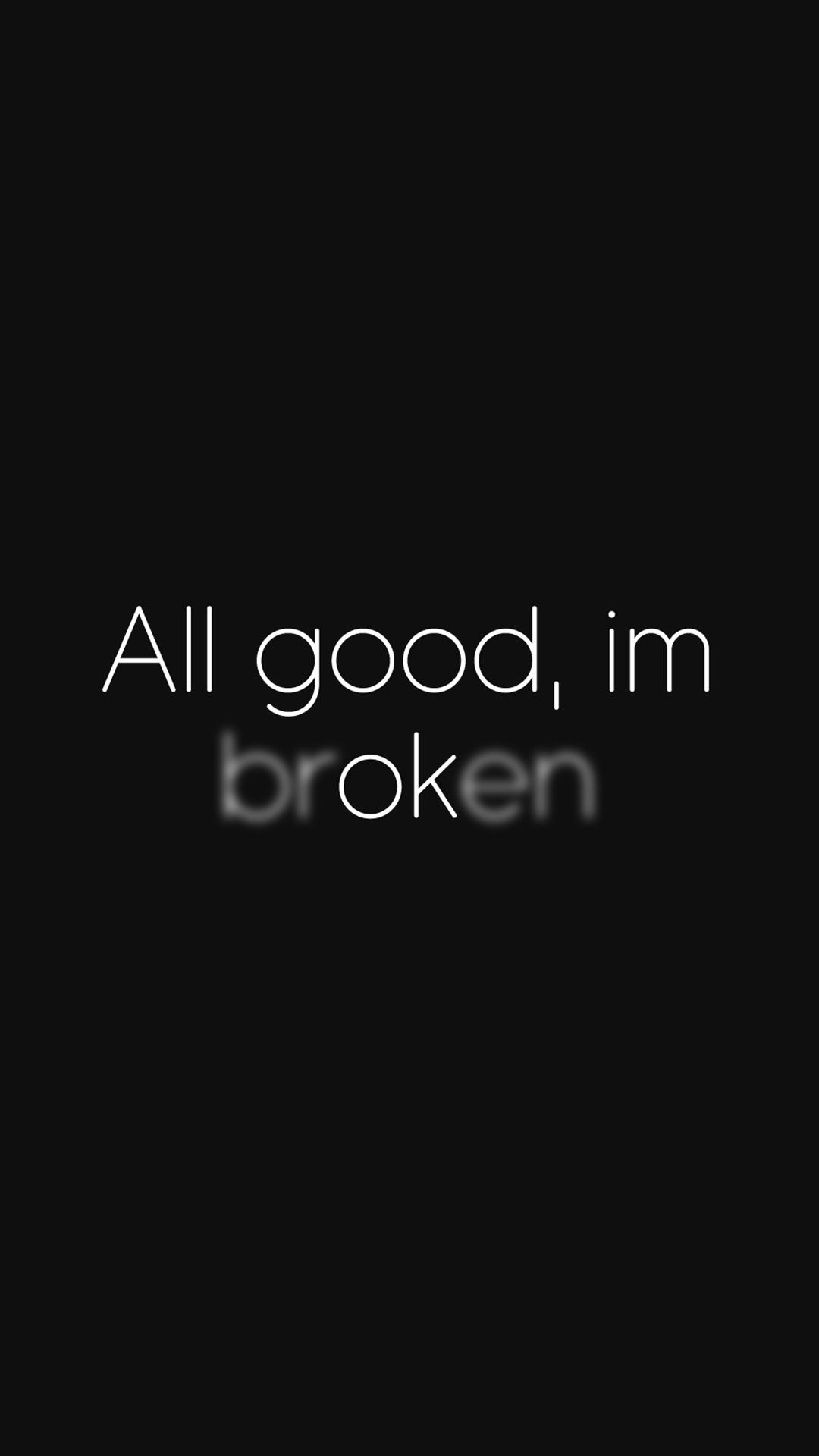 1080x1920 I Am Broken IPhone Wallpaper Wallpaper : iPhone Wallpaper