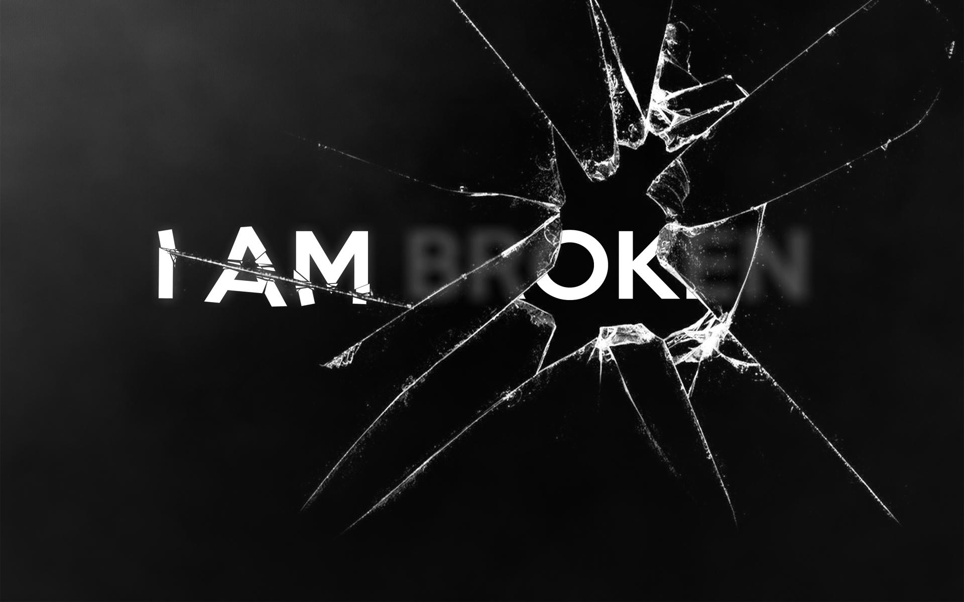 I Am Broken Wallpapers Top Free I Am Broken Backgrounds WallpaperAccess