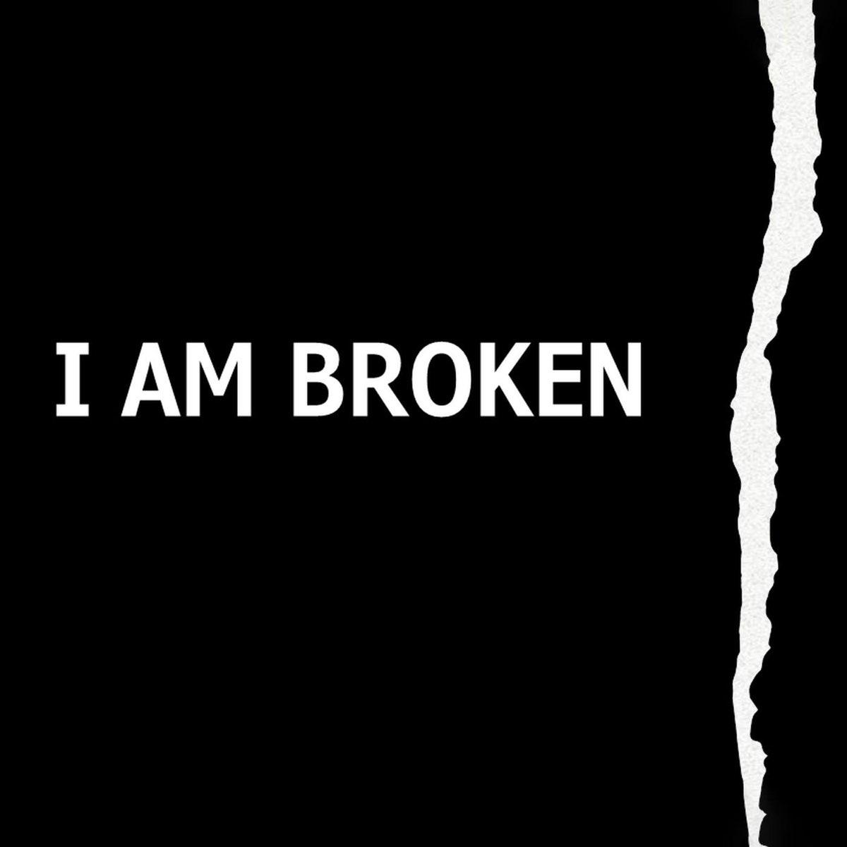 L am broken. I was broken. Картина с надписью i am ok i am broken.