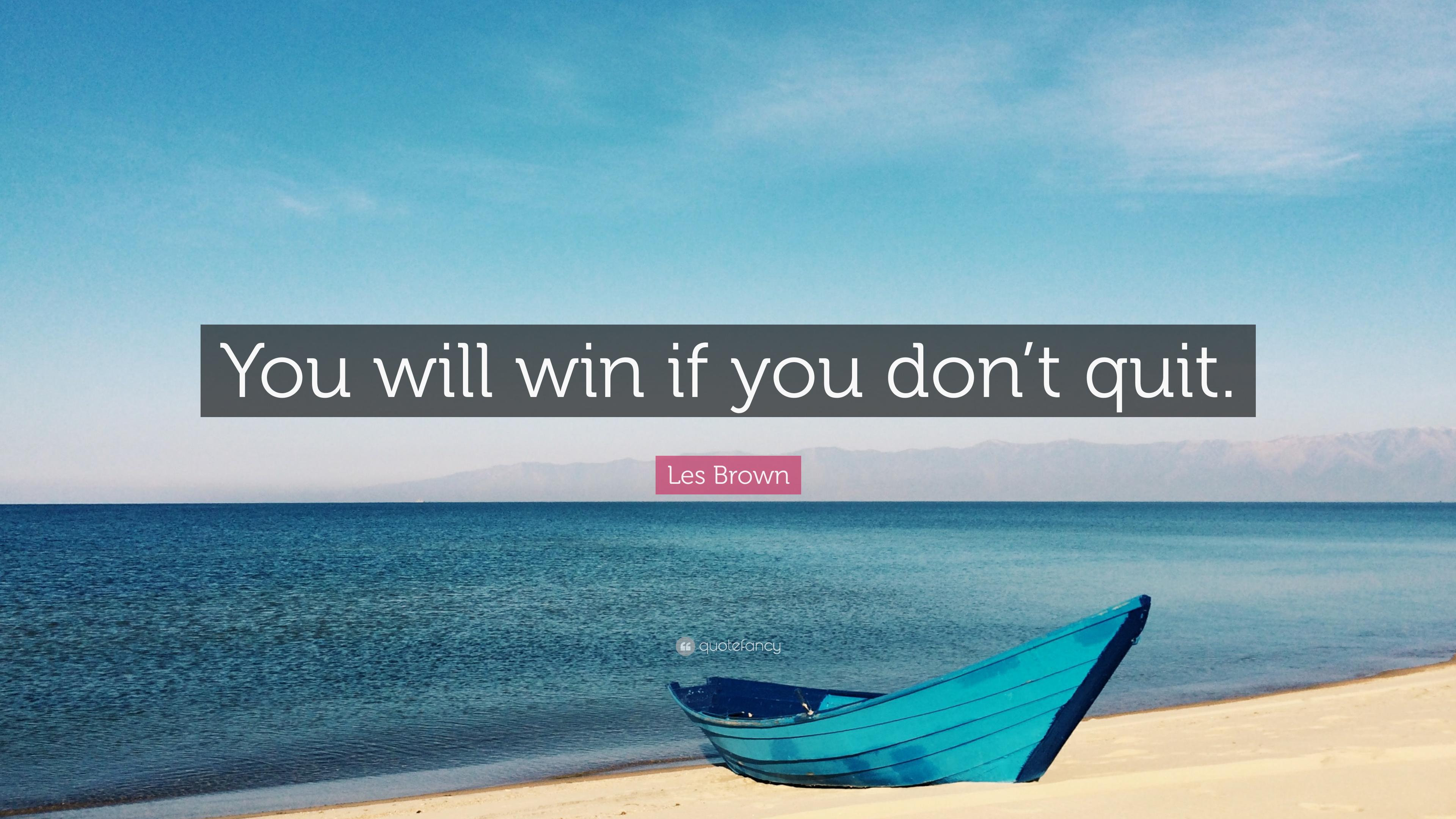 3840x2160 Les Brown Quote: “You will win if you don't quit.”