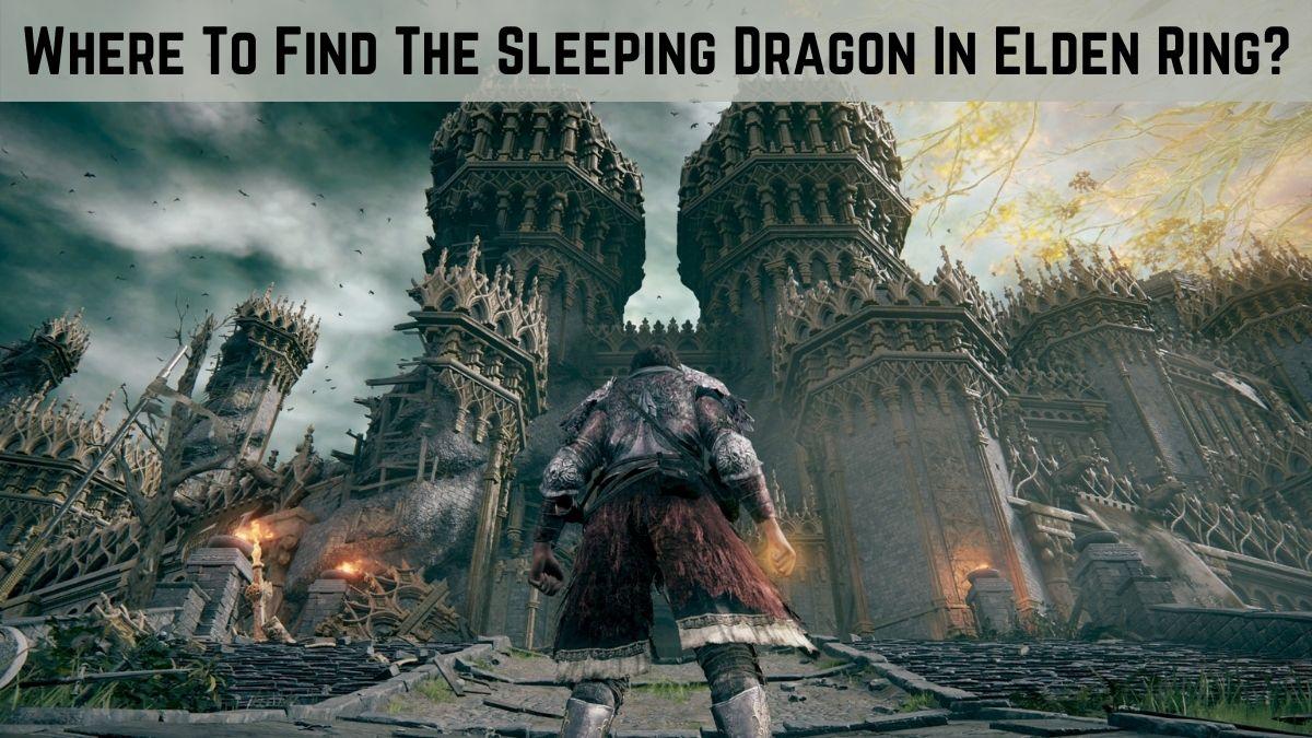 1200x675 Where To Find The Sleeping Dragon In Elden Ring? How To Fight And Defeat Sleeping Dragon In Elden Ring?