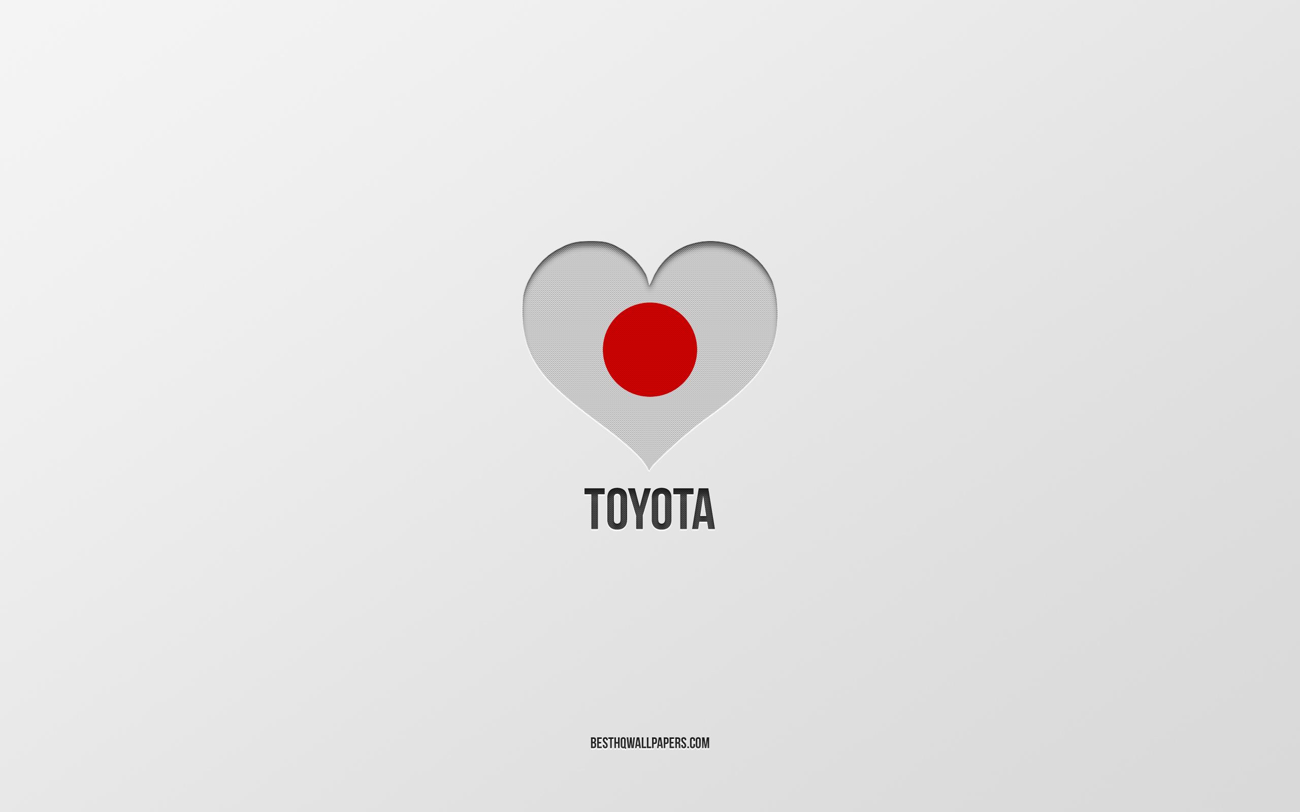 2560x1600 Download wallpaper I Love Toyota, Japanese cities, gray background, Toyota, Japan, Japanese flag heart, favorite cities, Love Toyota for desktop with resolution 2560x1600. High Quality HD picture wallpaper