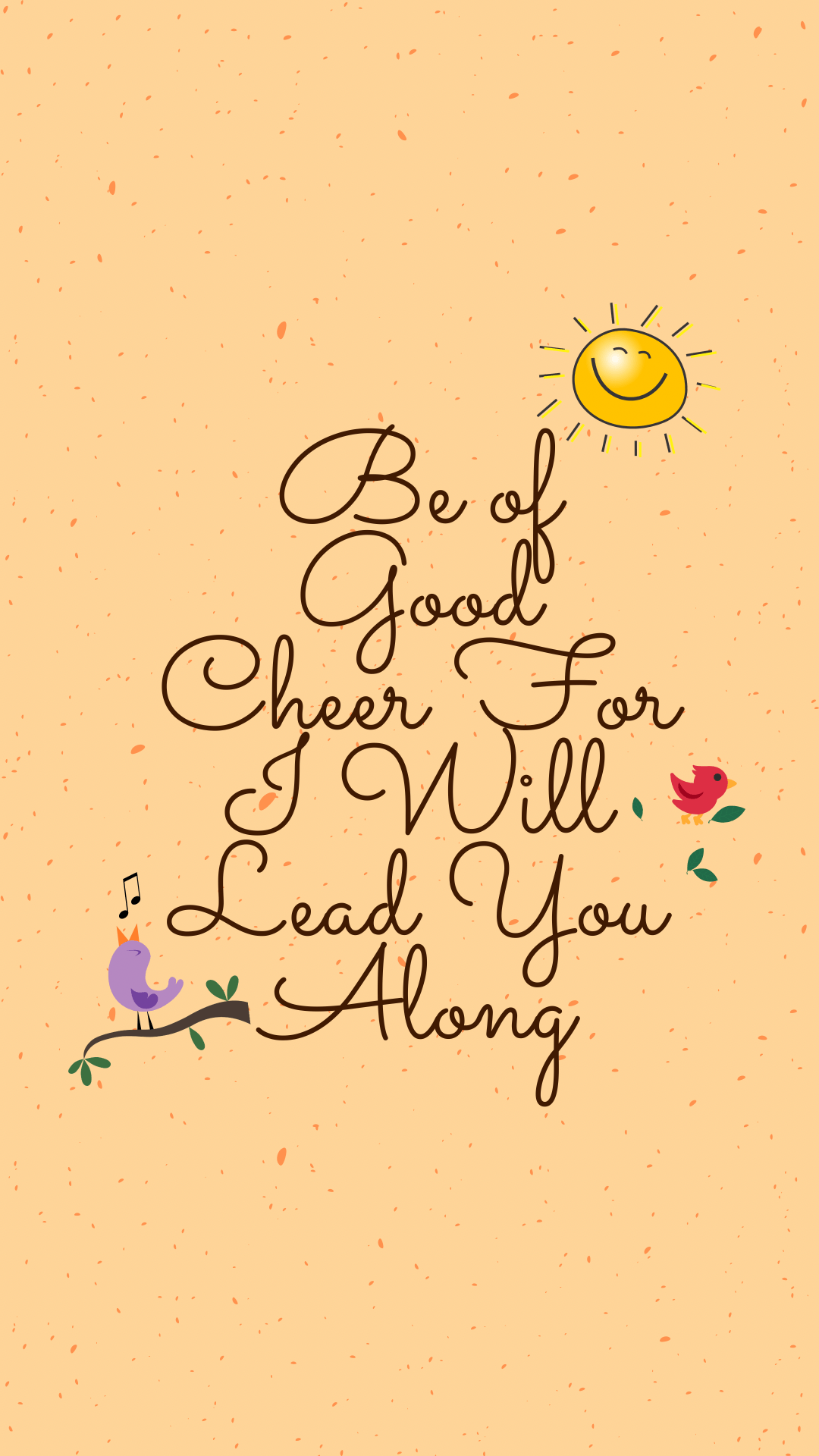 1080x1920 Be of Good Cheer Phone Wallpaper