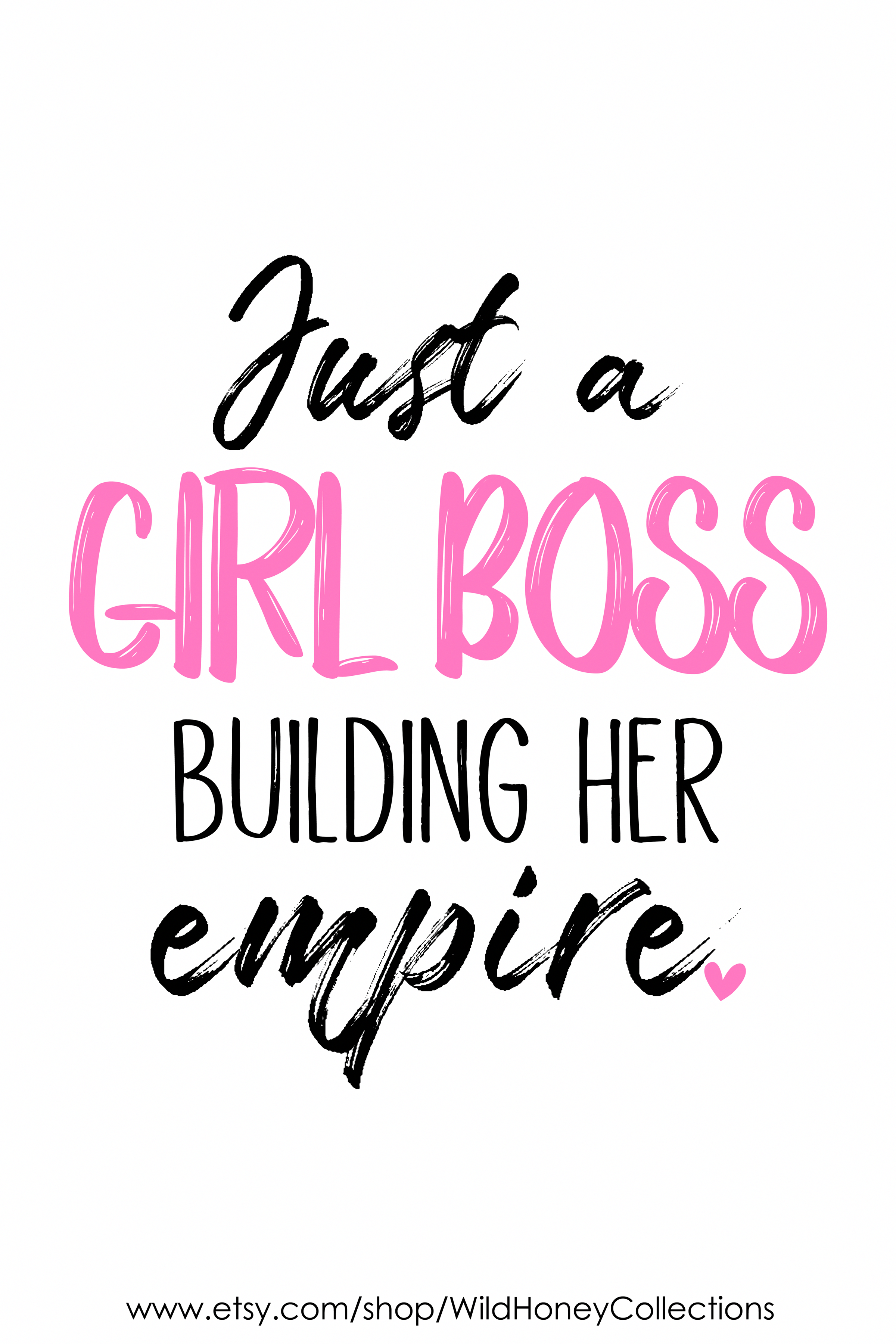 2400x3600 Just A Girl Boss Building Her Empire Inspirational Printable