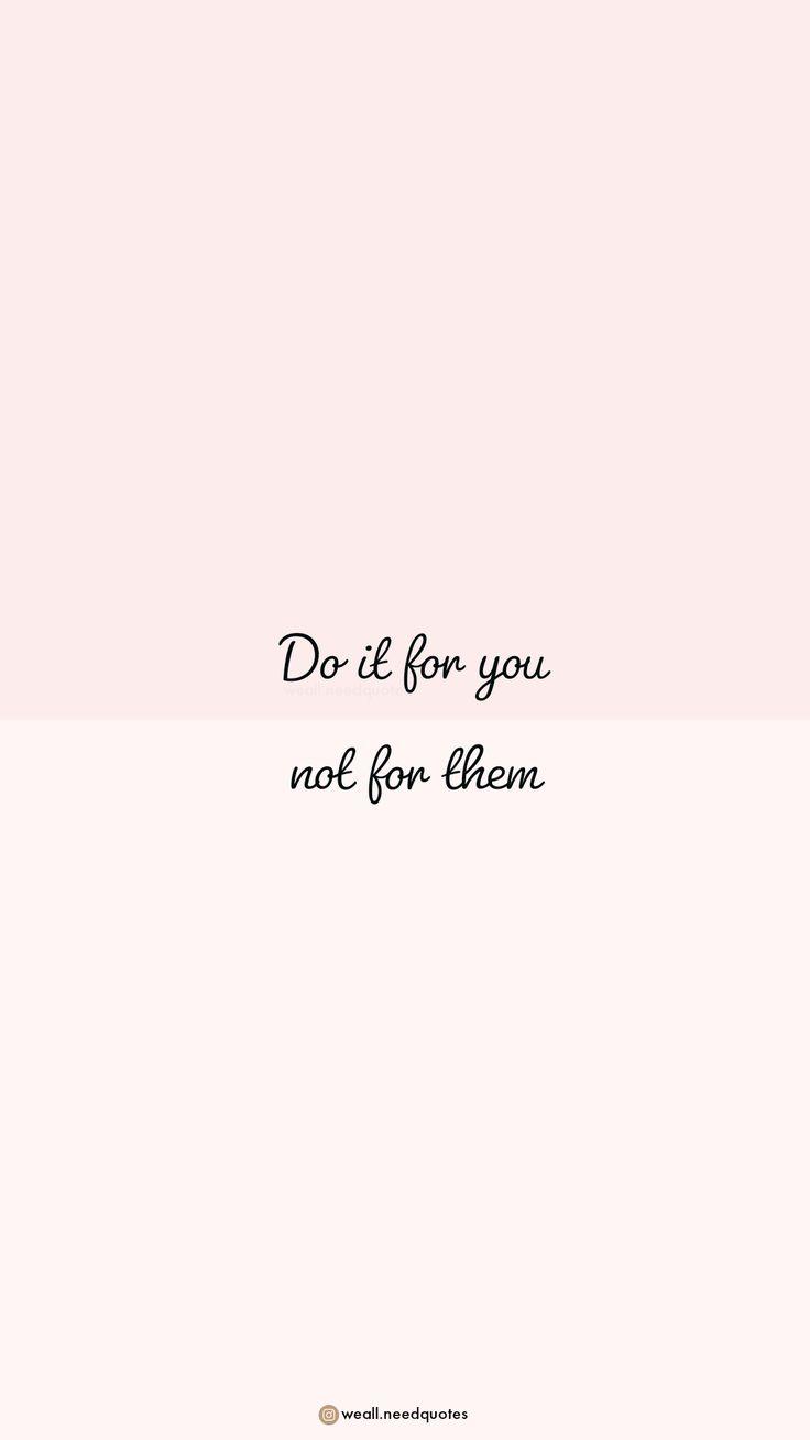 736x1308 Do it for you not for them #iphonewallpaper. English quotes, iPhone wallpaper, Motivation