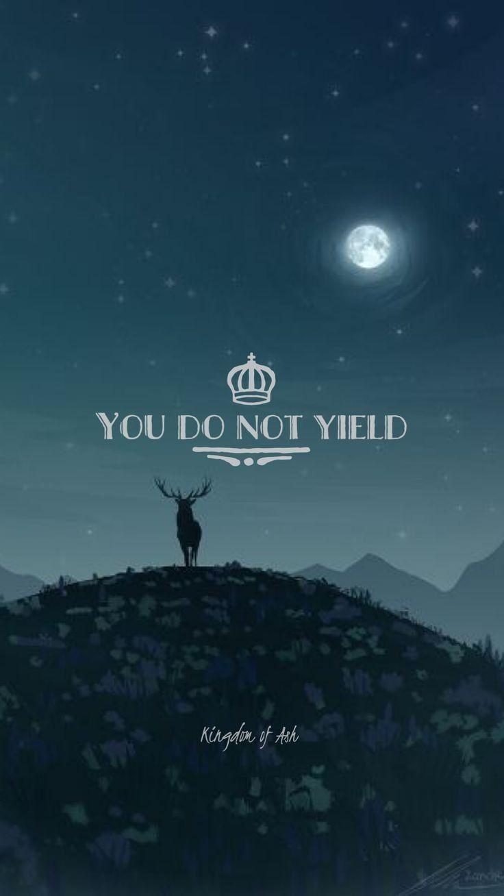 736x1308 ToG KoA you do not yield wallpaper. Throne of glass quotes, Throne of glass, Throne of glass books