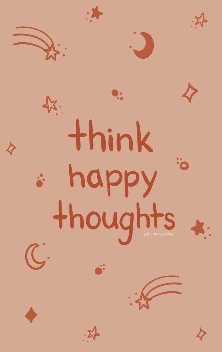 736x1165 think happy thoughts wallpaper. Quote aesthetic, Boho quotes, Positive quotes