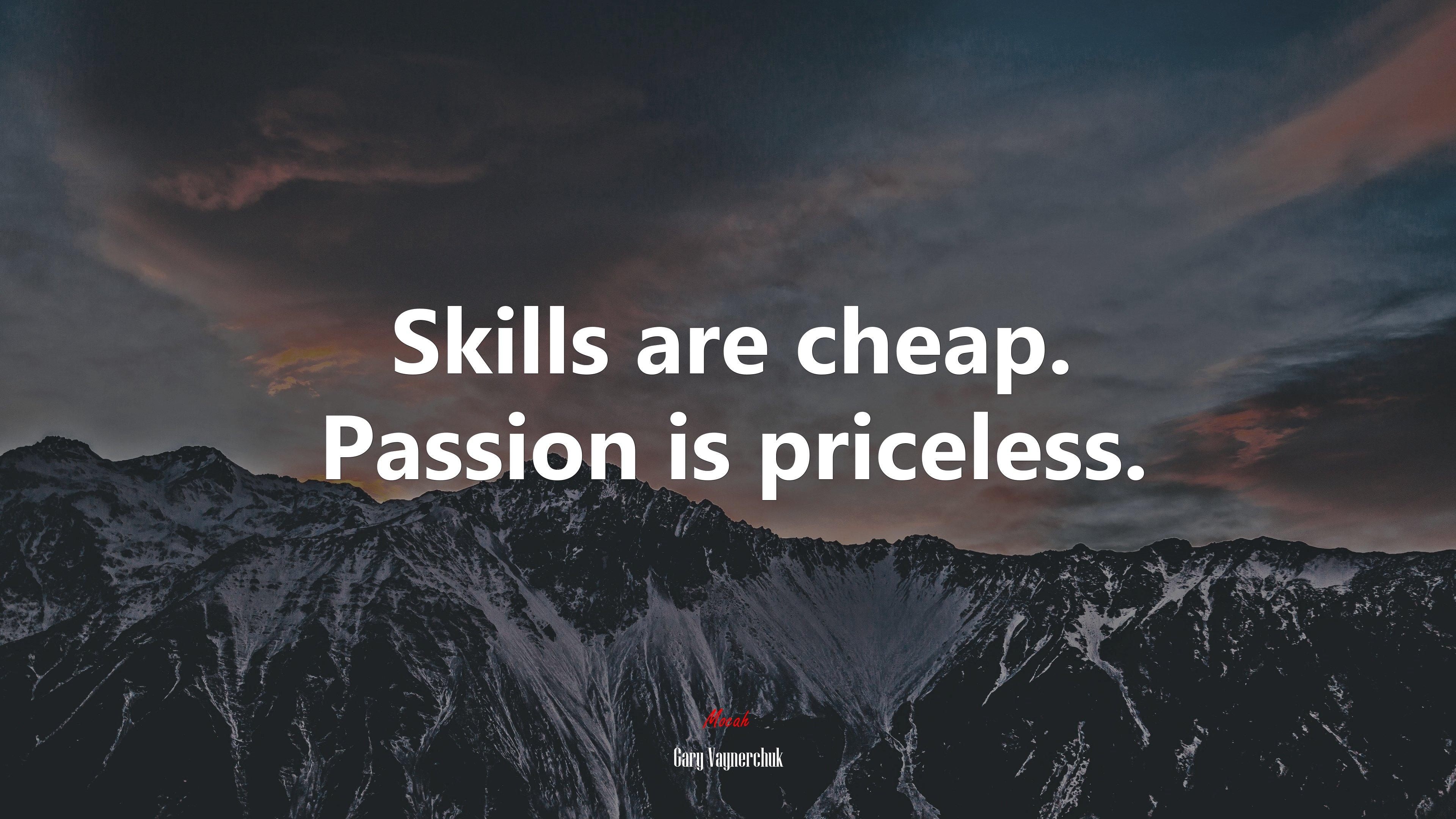3840x2160 Skills are cheap. Passion is priceless. Gary Vaynerchuk quote, 4k wallpaper Gallery HD Wallpaper