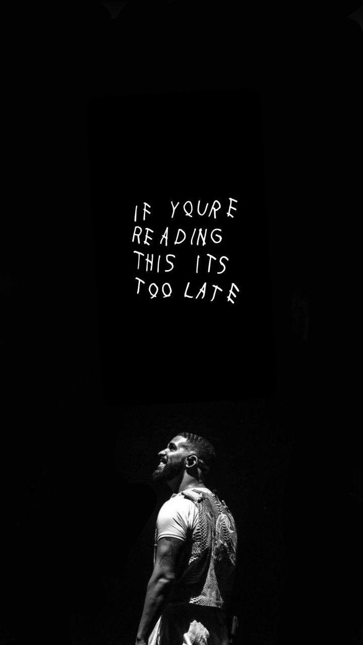 720x1280 If you're reading this it's too late Drake. Drake quotes, Drake wallpaper, Hip hop poster