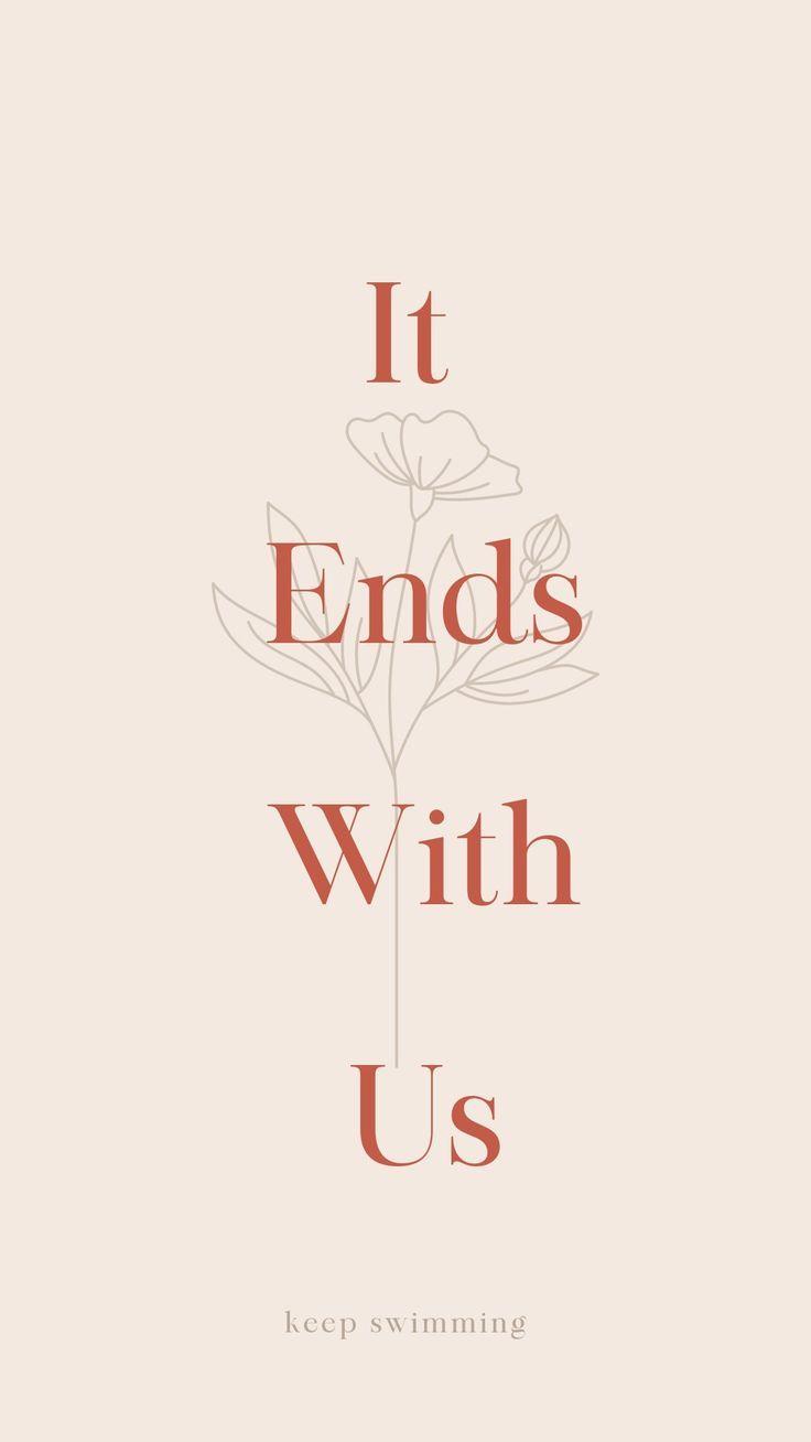 736x1308 it ends with us wallpaper. Inspirational books to read, It ends with us, Book dedication. Inspirational books to read, It ends with us, Romance books quotes