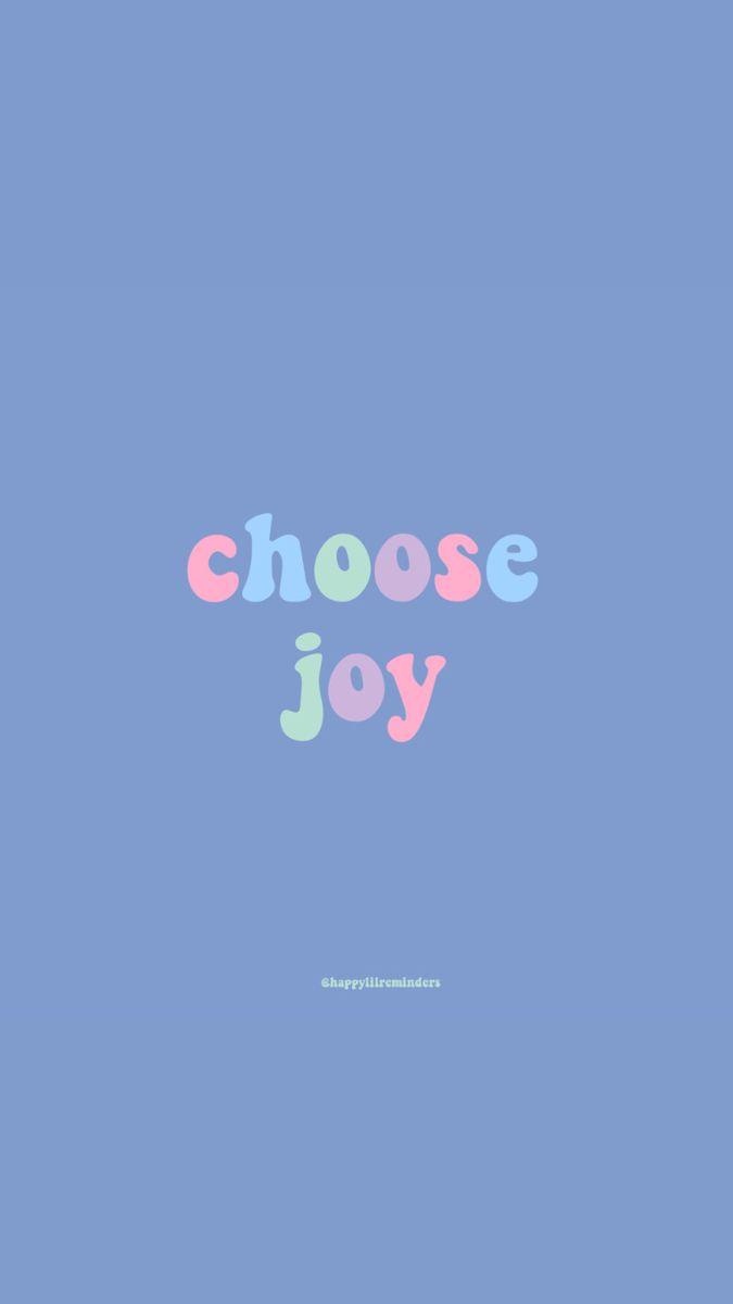 Choose Joy Wallpapers Top Free Choose Joy Backgrounds WallpaperAccess