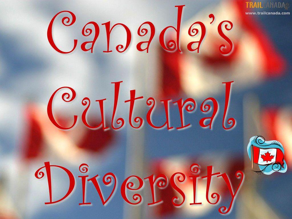 1024x768 Canada's Cultural Diversity