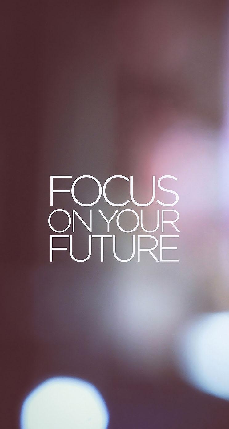 744x1392 The iPhone Wallpaper Focus On Your Future
