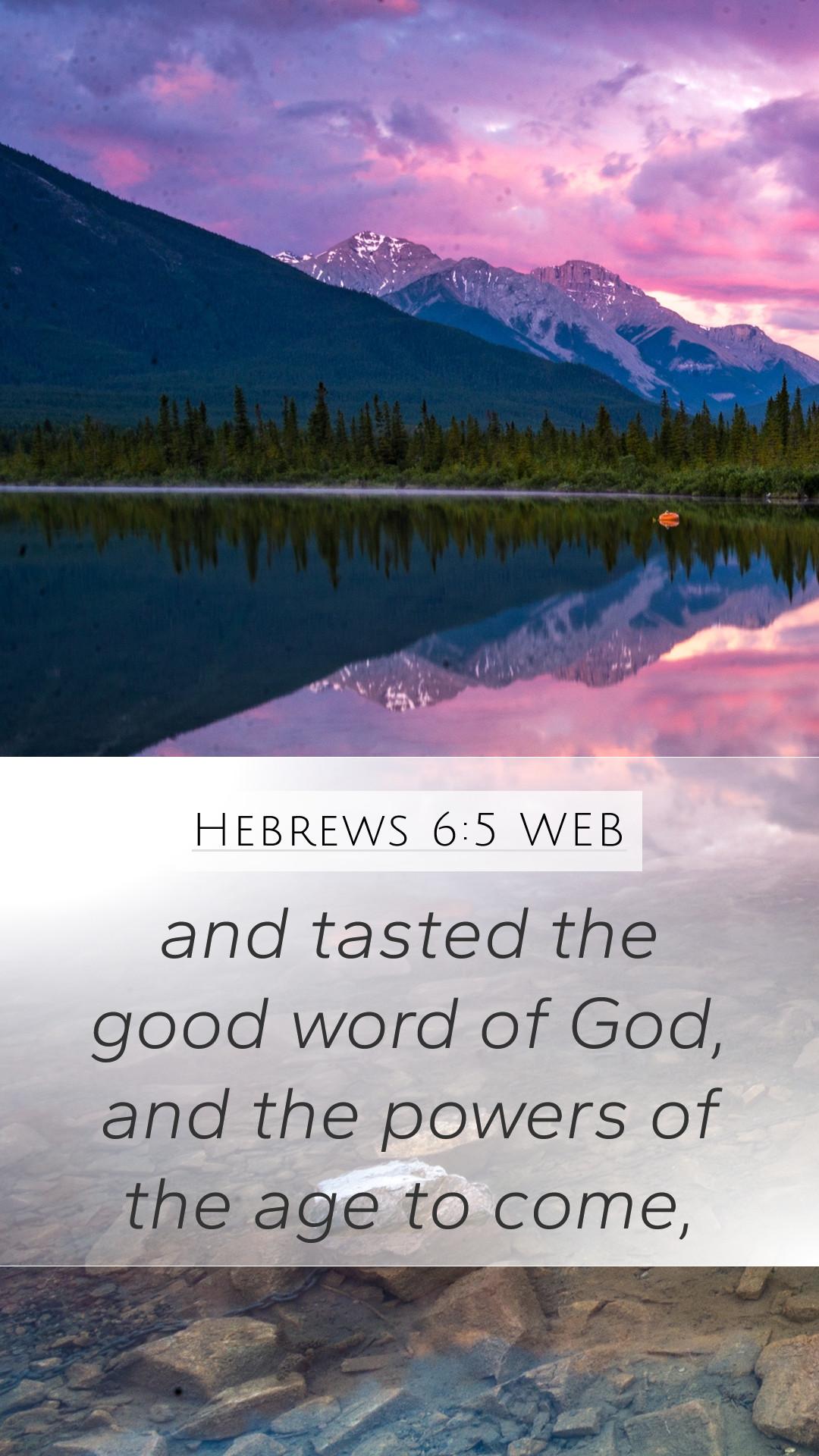 1080x1920 Hebrews 6:5 WEB Mobile Phone Wallpaper tasted the good word of God, and the powers