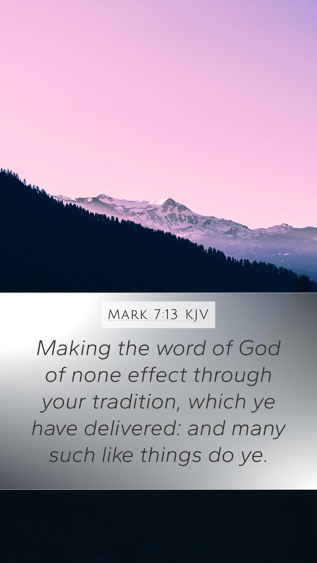 1080x1920 Mark 7:13 KJV Mobile Phone Wallpaper the word of God of none effect through
