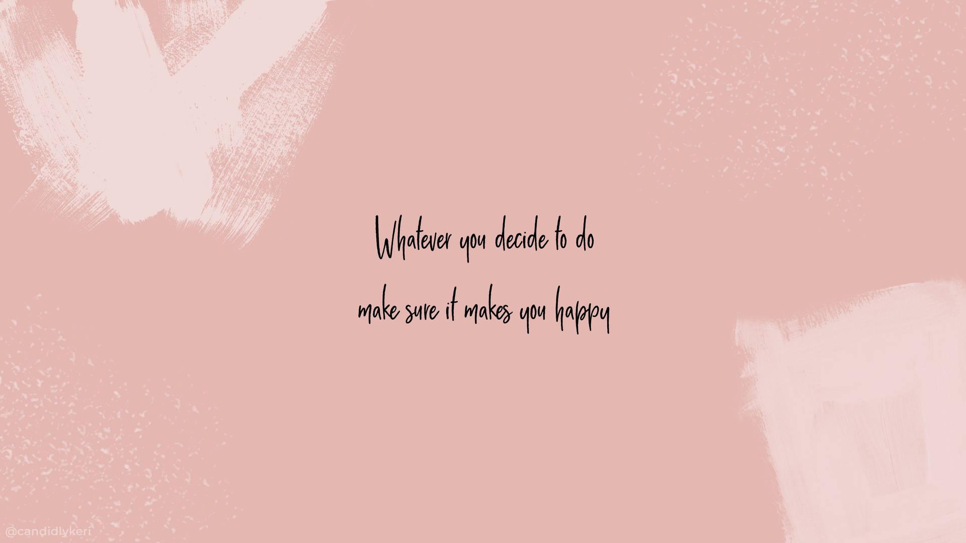 1920x1080 Download Aesthetic Quotes Whatever Makes You Happy Wallpaper