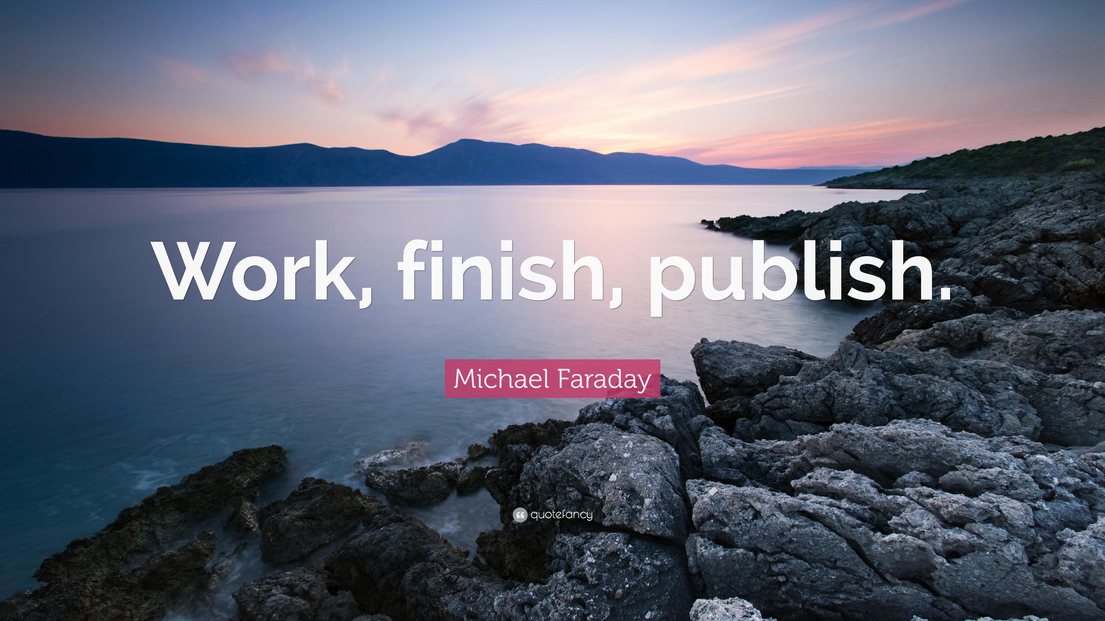 3840x2160 Michael Faraday Quote: “Work, finish, publish.”