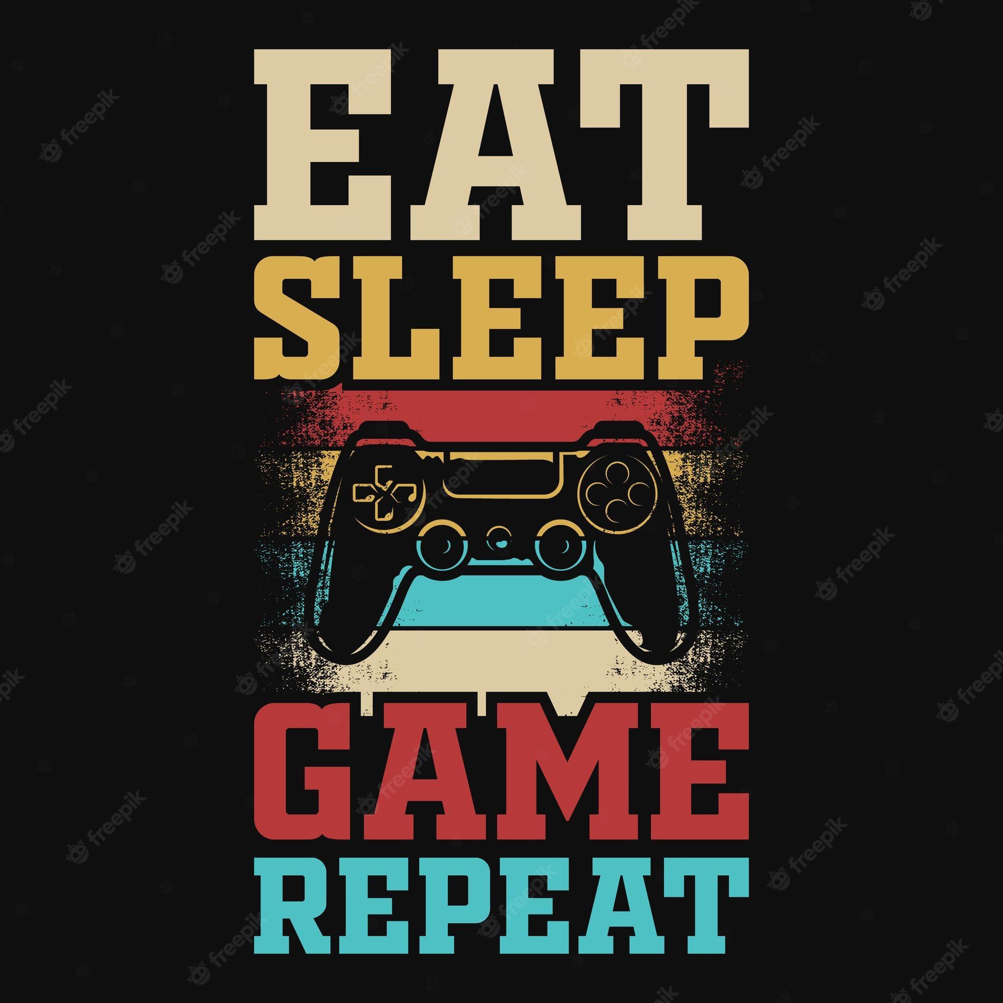 Eat Sleep Game Repeat Wallpapers Top Free Eat Sleep Game Repeat