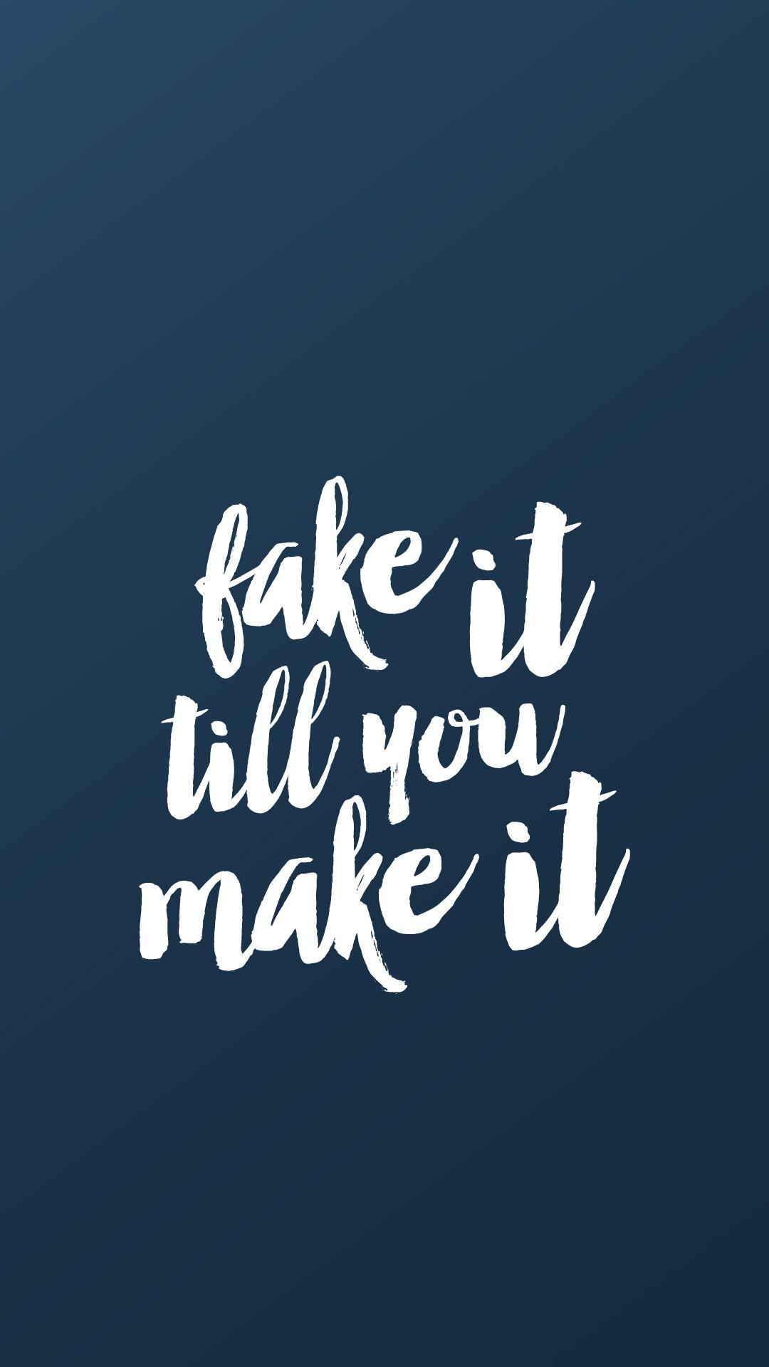 Fake It Until You Make It Wallpapers Top Free Fake It Until You Make It Backgrounds