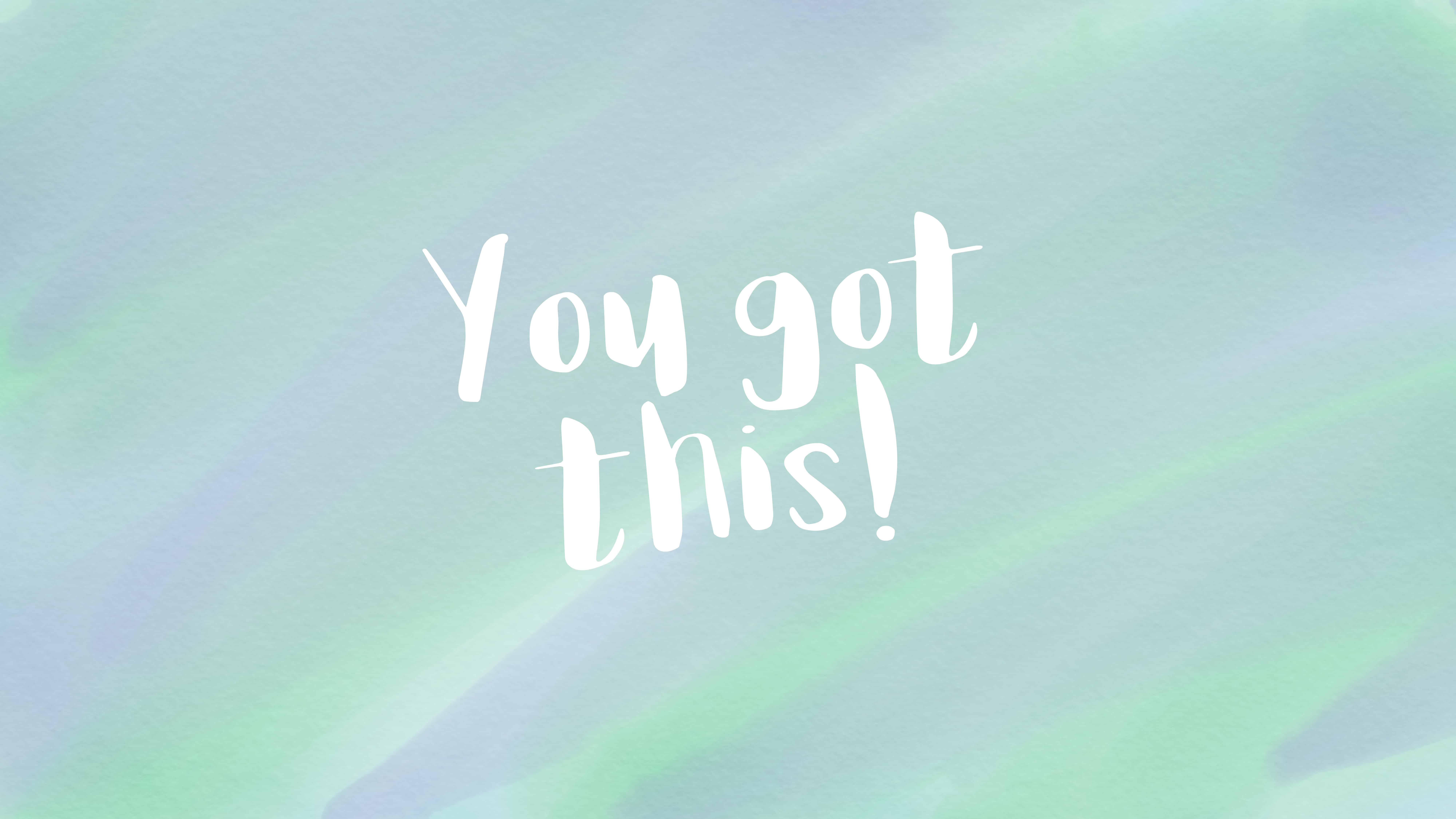 You Got This Desktop Wallpapers - Top Free You Got This Desktop ...