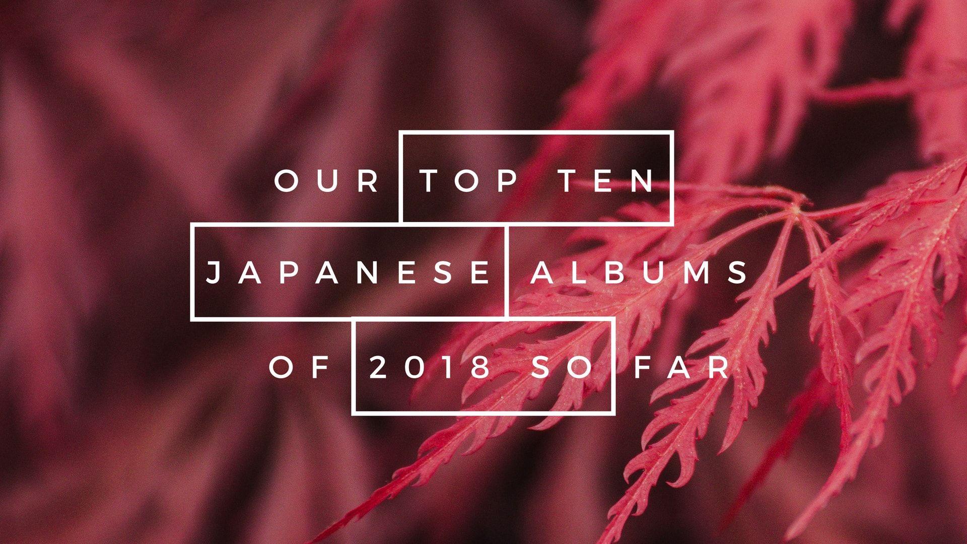1920x1080 Japanese Albums Of 2018 (So Far)
