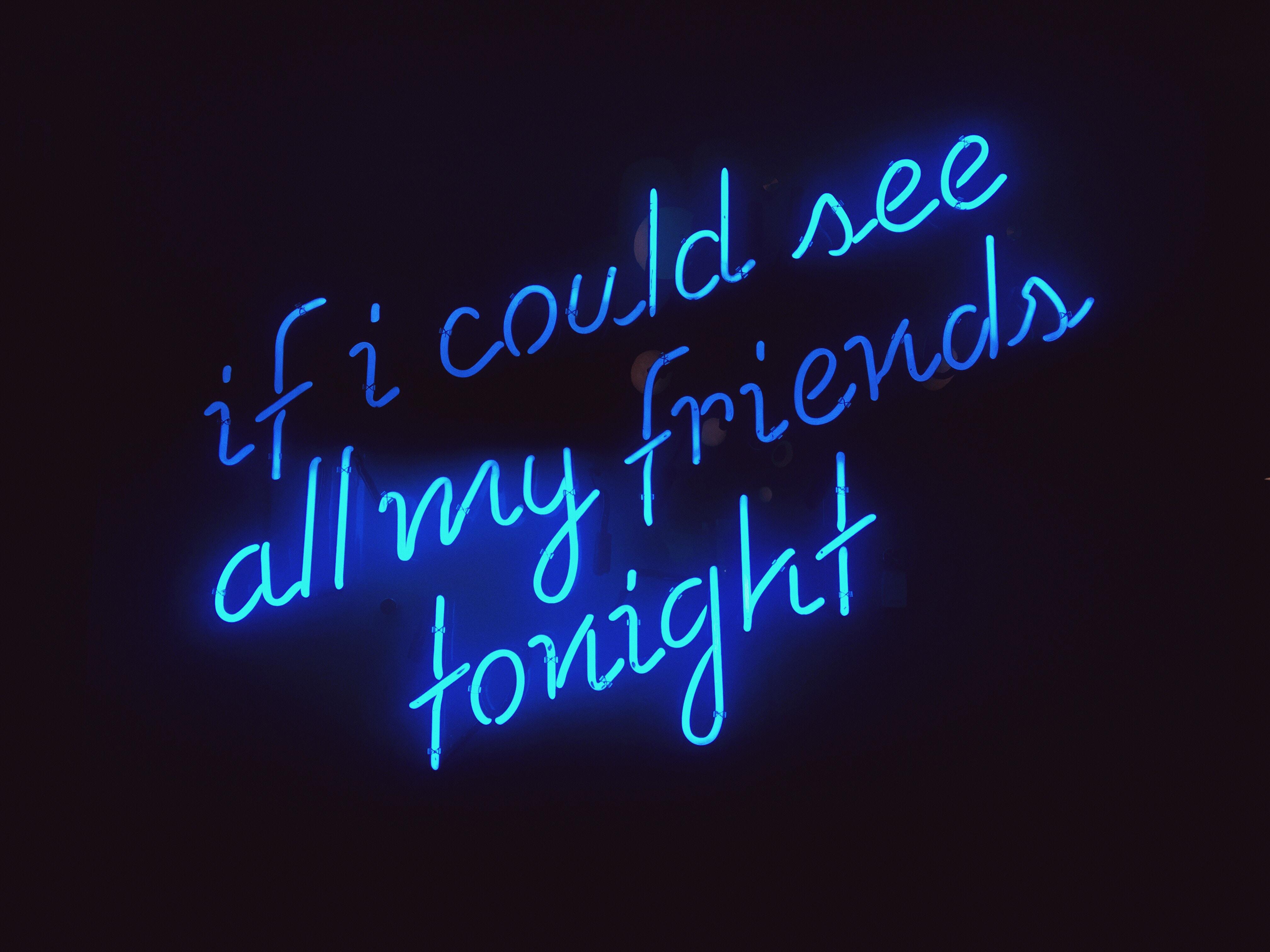 4032x3024 4032x3024 quote, letter, friend, creative, wallpaper, design, may, background, typography, inspirational, dark, black, light, fun, Creative Commons image, fancy, blue, words, desktop, neon, sign Gallery HD Wallpaper