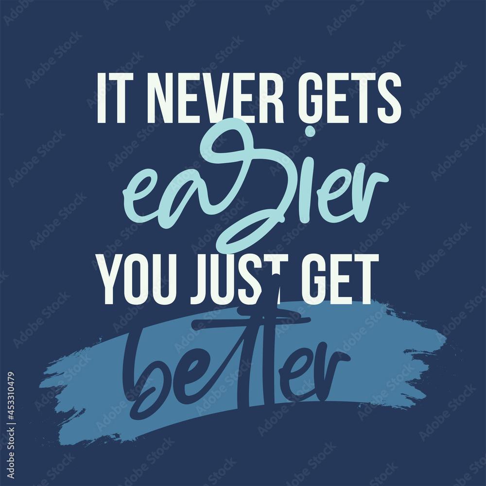 1000x1000 Inspiring Workout and Fitness Gym Motivation Quote Illustration Sign. Creative Strong Sport Vector Rough Typography Grunge Wallpaper Poster. Motivational Quote. It never gets easier you just get bette Stock Vector